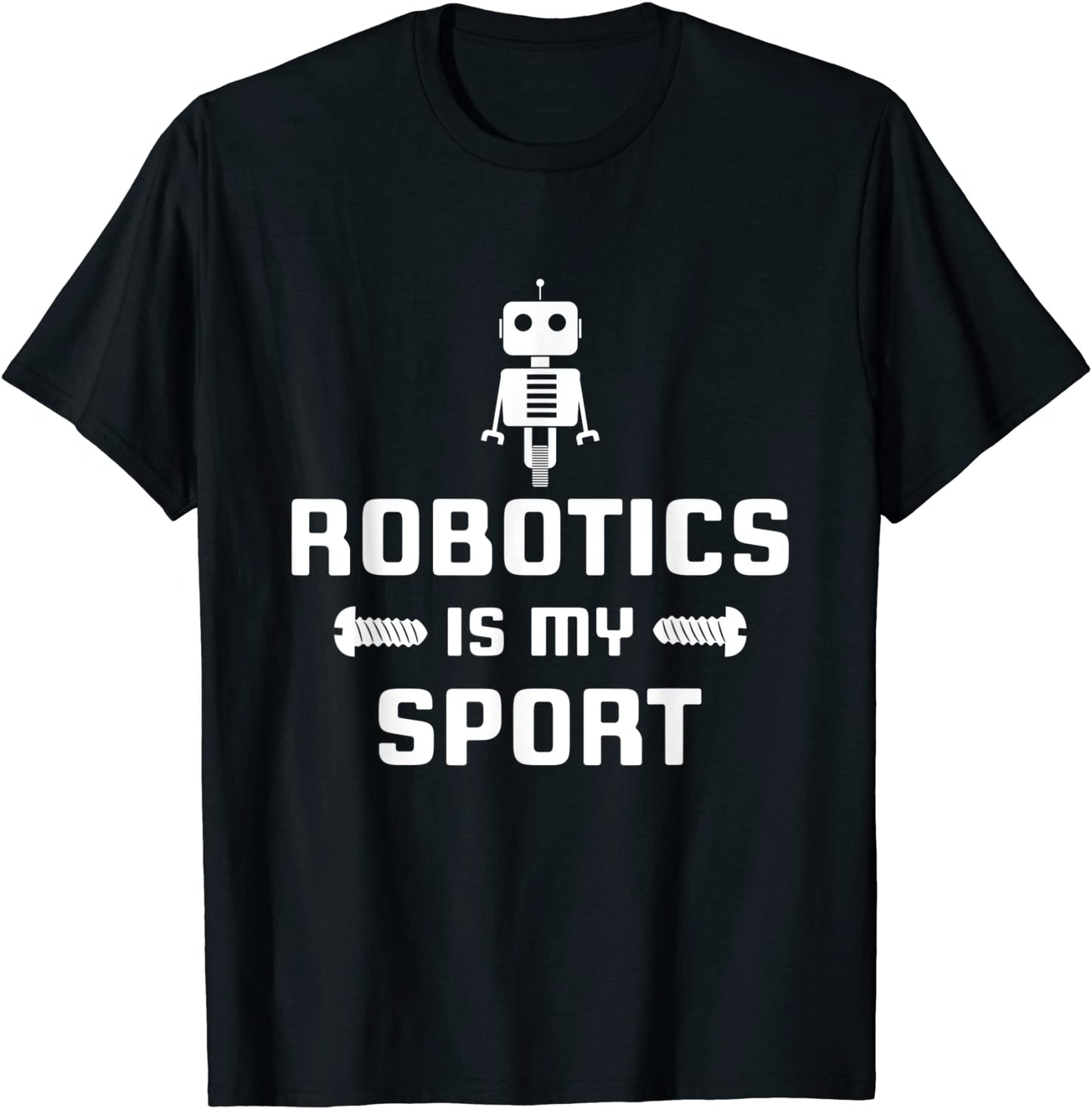 Robotics is my Sport Robot Digital Funny Gift T-Shirt
