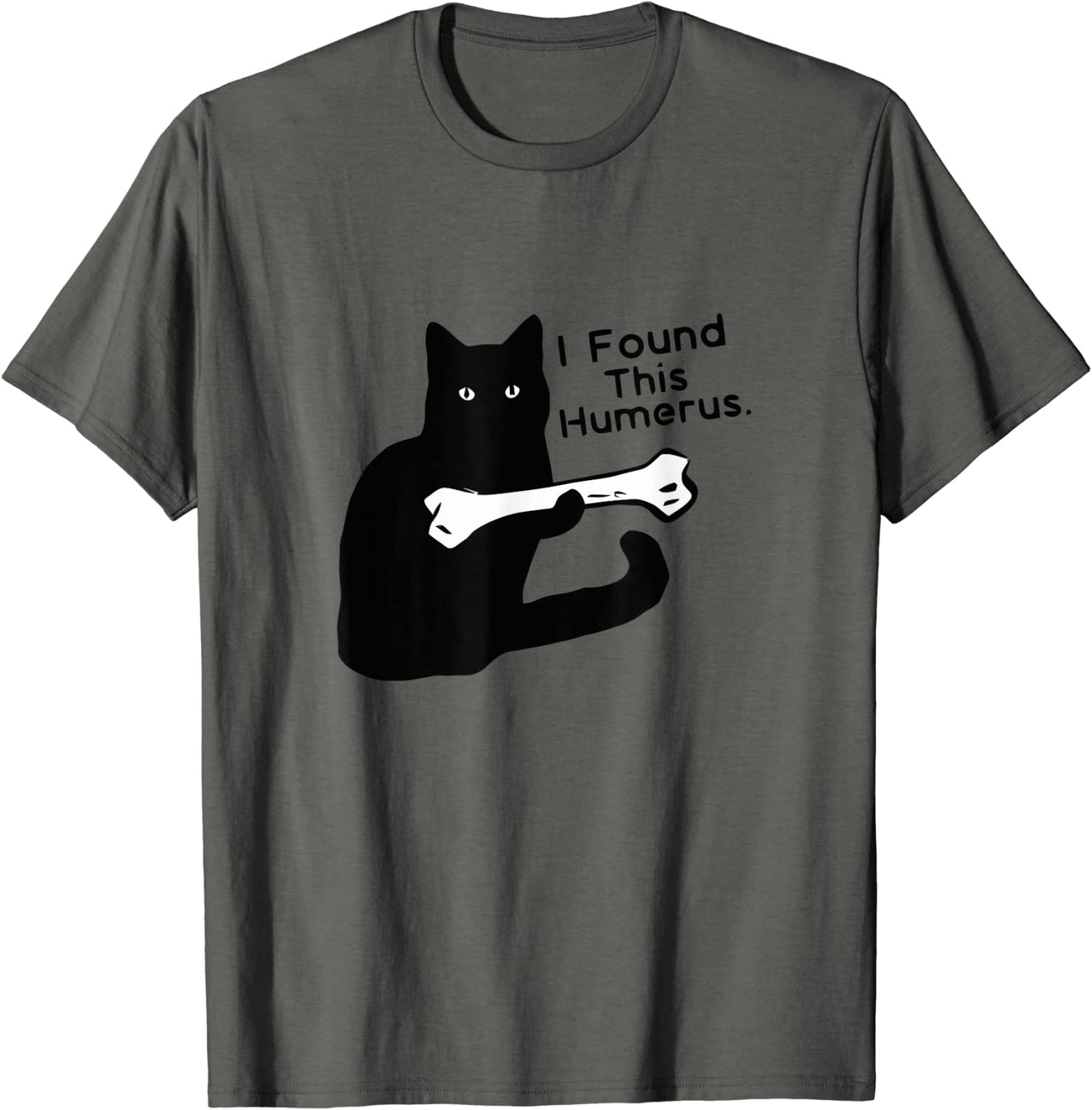 Pun Joke - I Found This Humerus - Humorous Cat Lover T-shirt T-Shirt