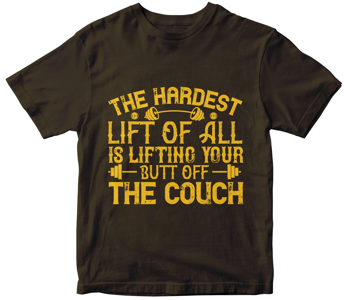 The Hardest Lift Of All Is Lifting Your Butt Off The Couch
