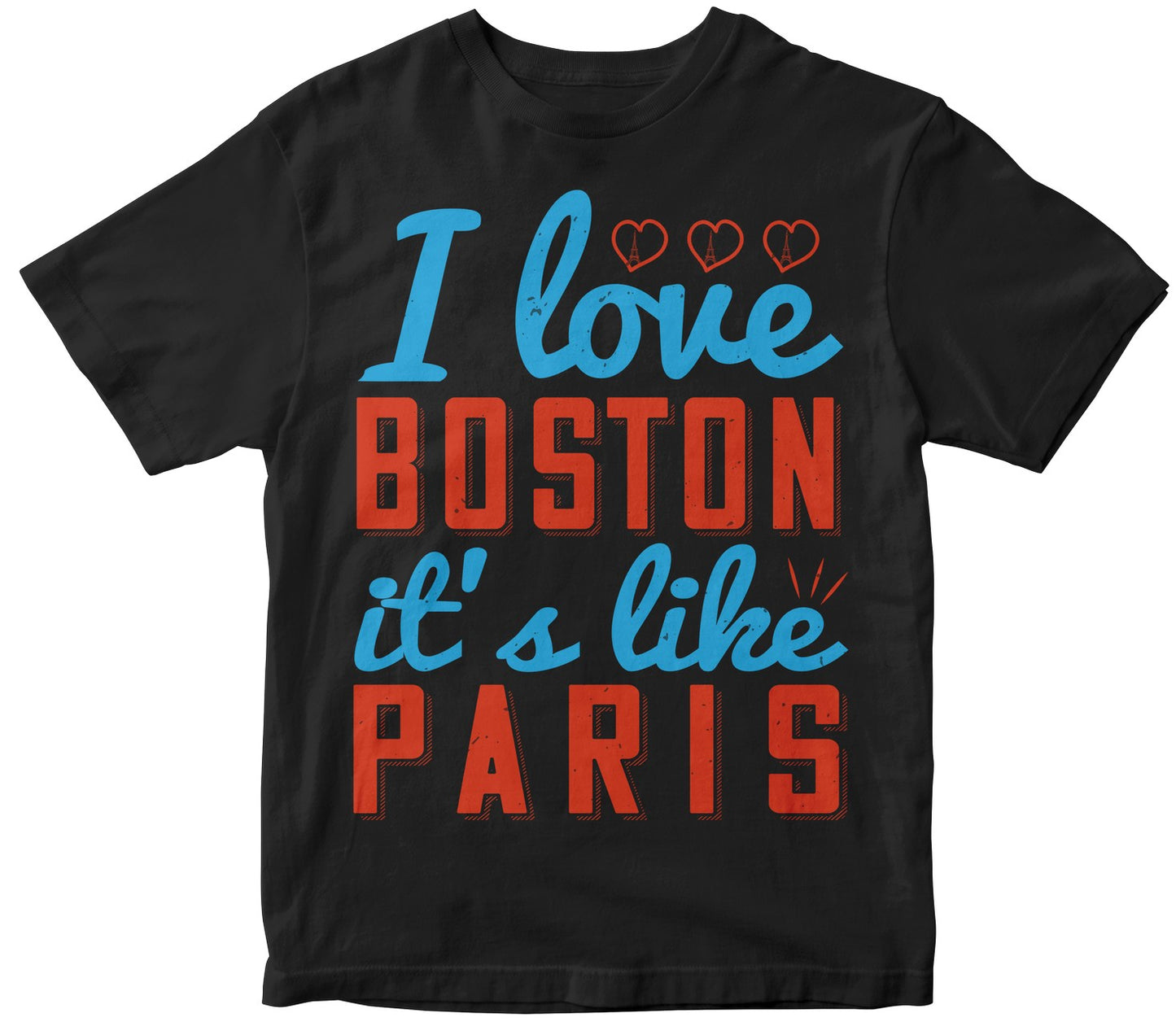 I Love Boston; It'S Like Paris