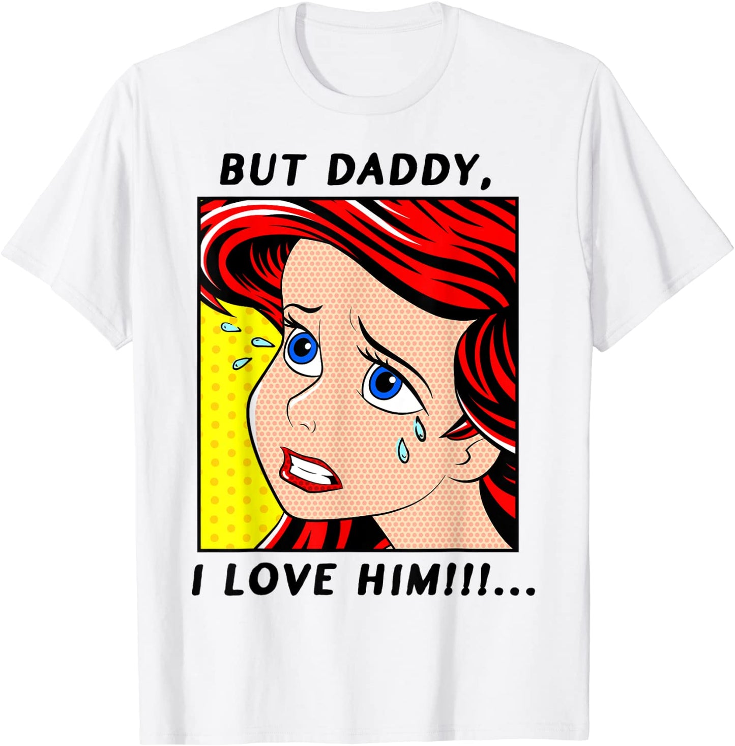 Disney The Little Mermaid Ariel But Daddy I Love Him Comic T-Shirt