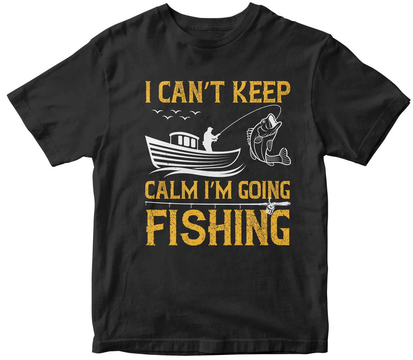 I Can’T Keep Calm I’M Going Fishing