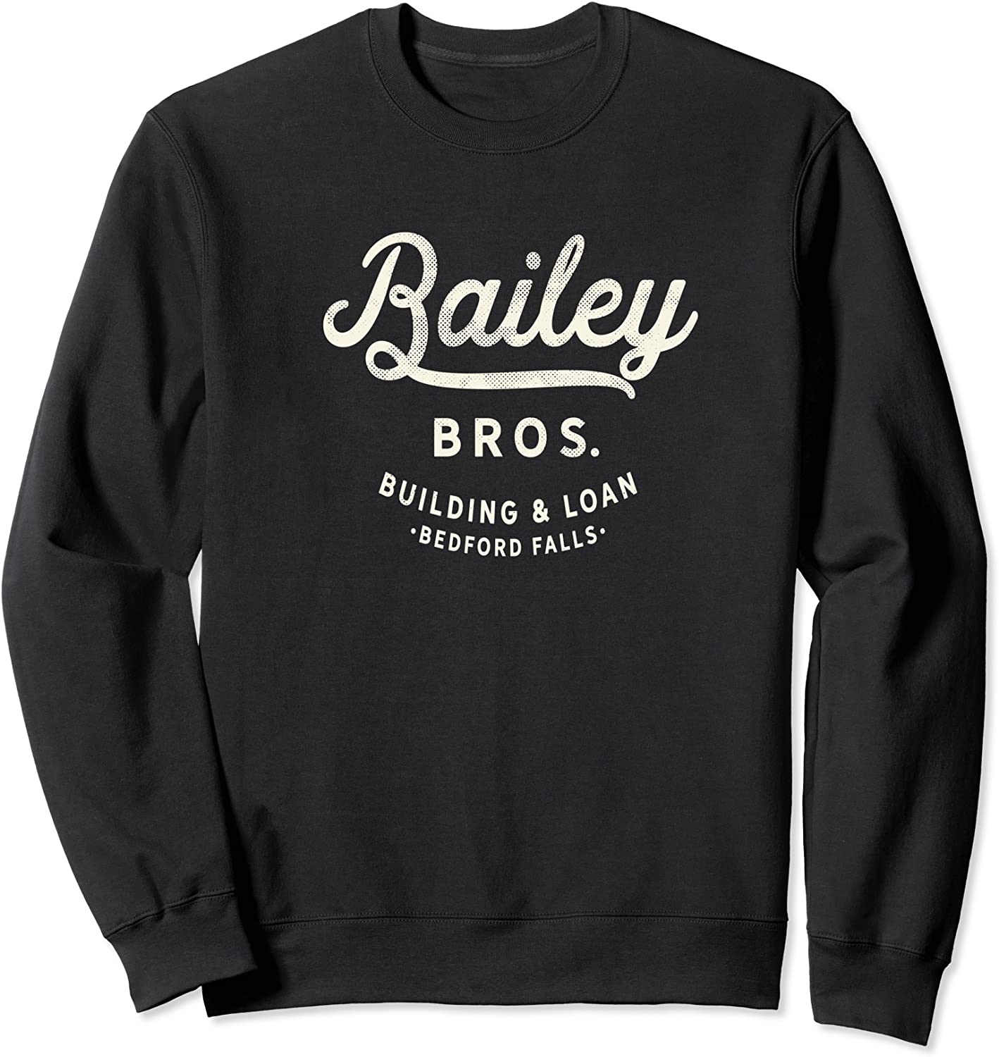 Bailey Brothers Building and Loan Classic George Bailey Sweatshirt
