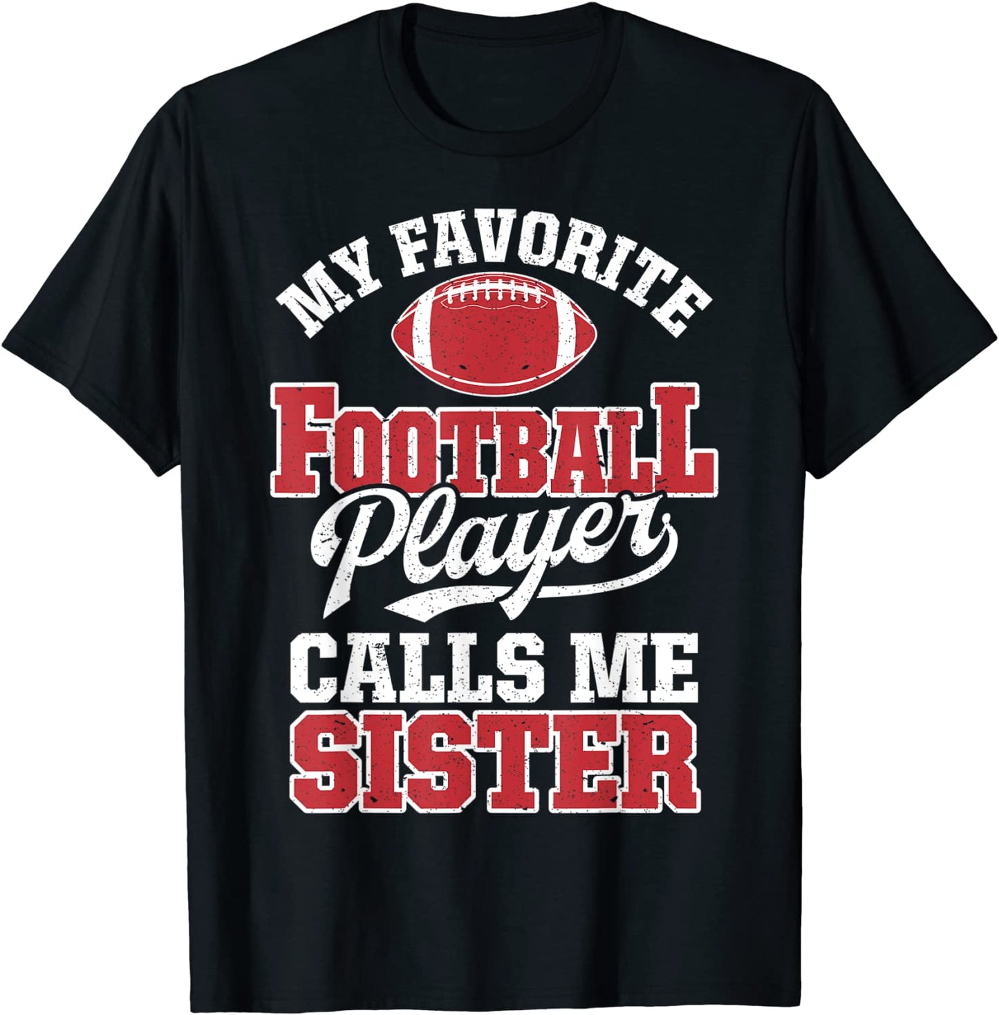 My Favorite Football Player Calls Me Sister Funny Sports T-Shirt