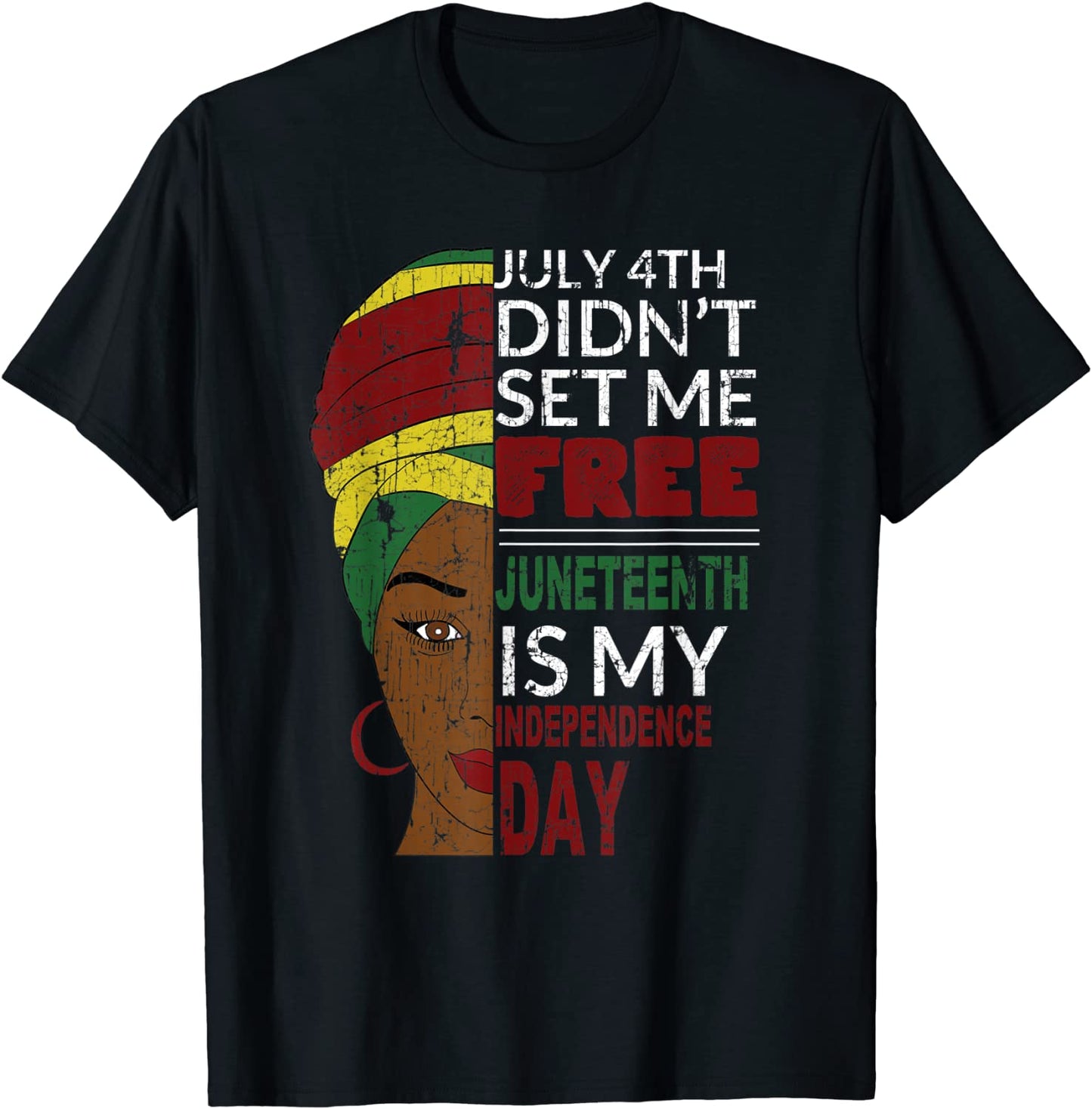 Juneteenth is My Independence Day Not July 4th T-Shirt