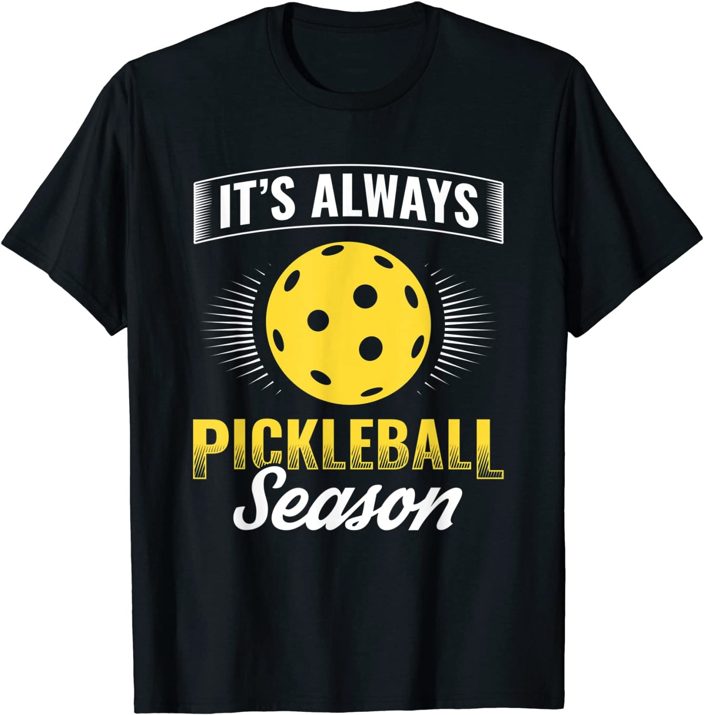 Its Always Pickleball Season Paddle Sports Pickleball T-Shirt