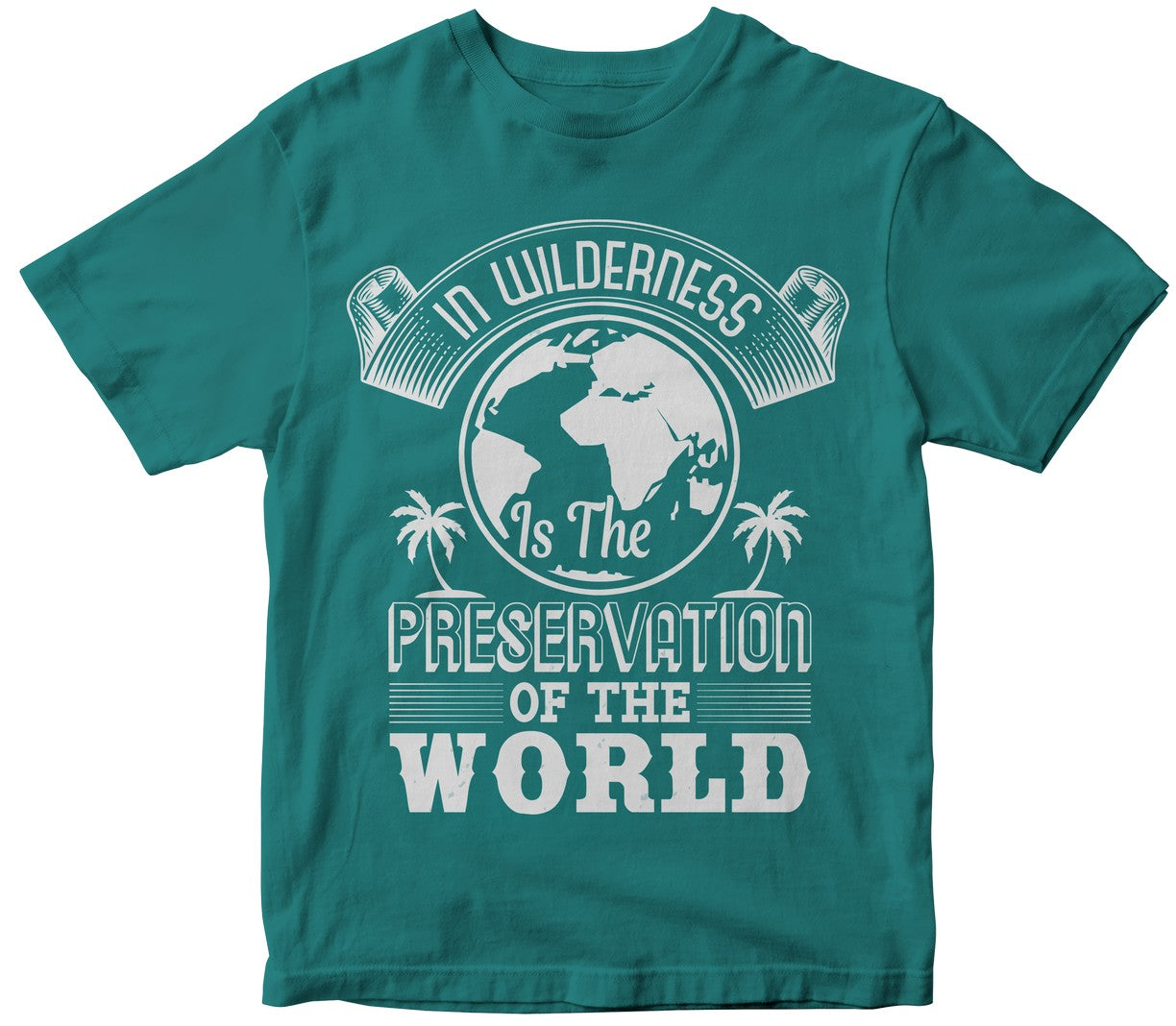 In Wilderness Is The Preservation Of The World