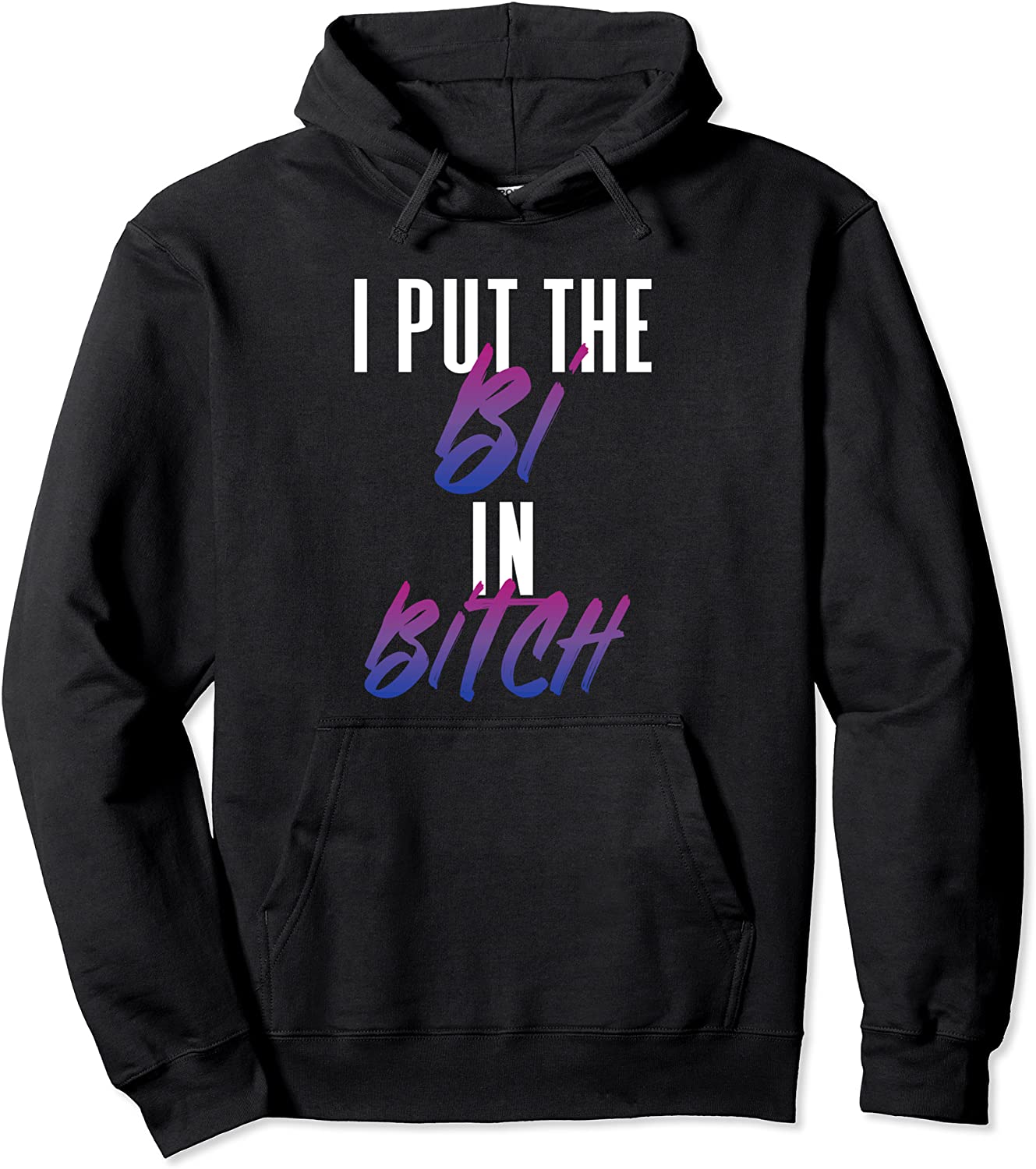 Bisexual Pride Flag Colors I Put The Bi in Bitch Funny Quote Pullover Hoodie
