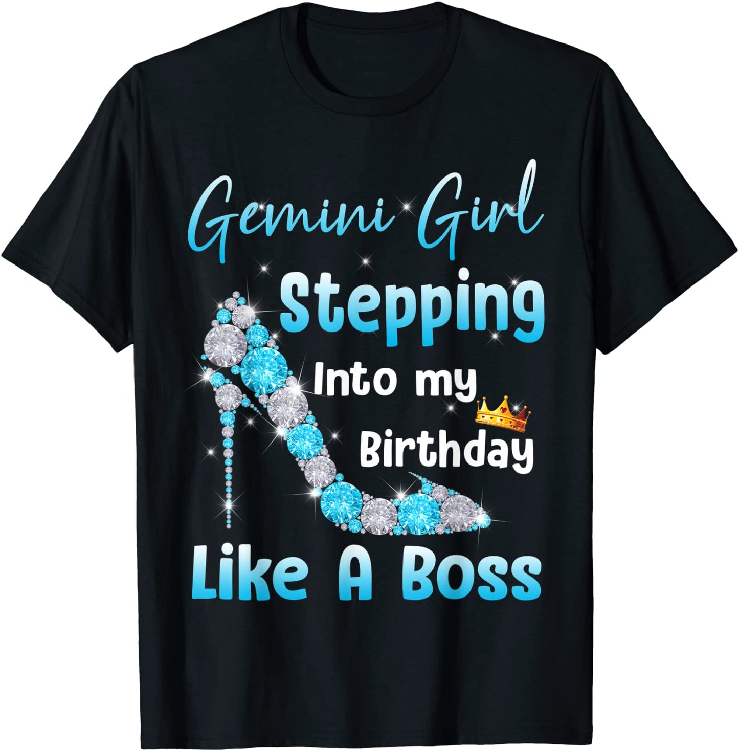 Gemini Girl Stepping Into My Birthday Like A Boss T-Shirt