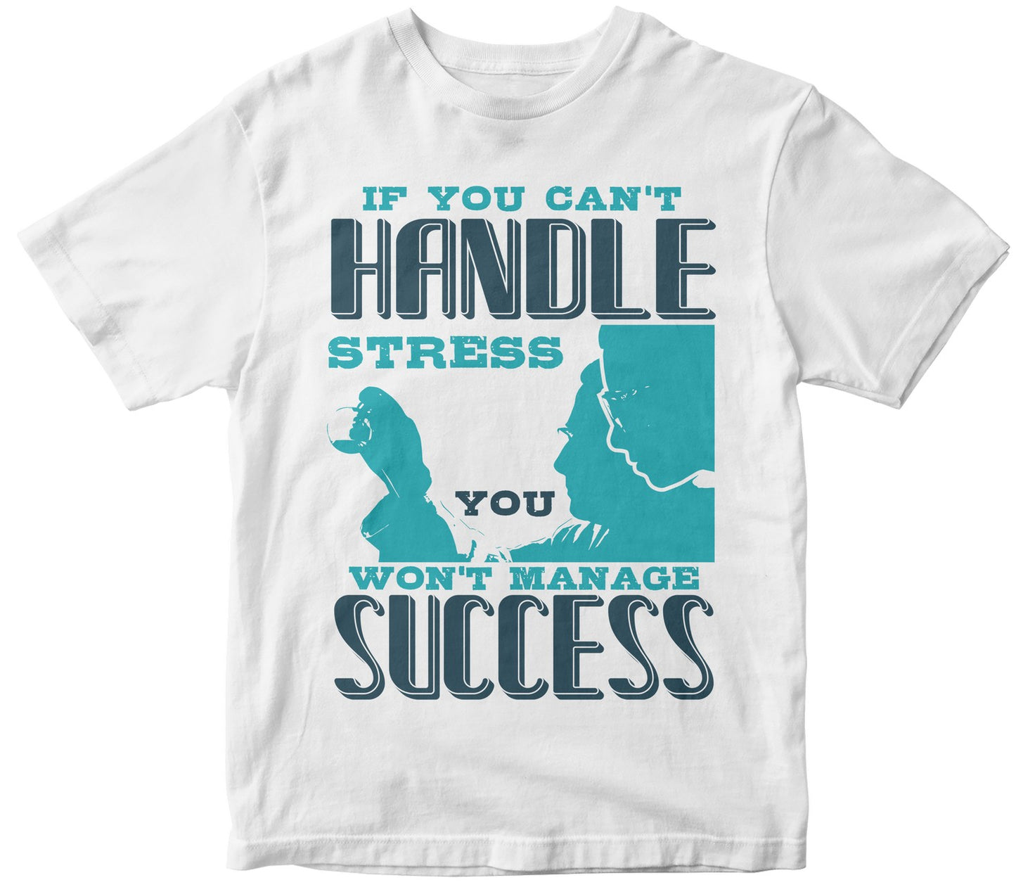 If You Can'T Handle Won'T Manage Success-0