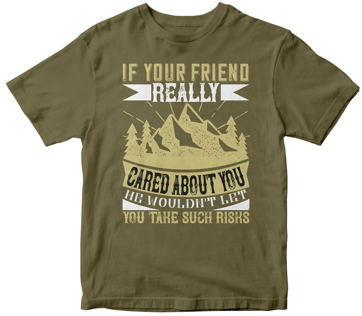 If Your Friend Really Cared About You He Wouldn'T Let You Take Such Risks