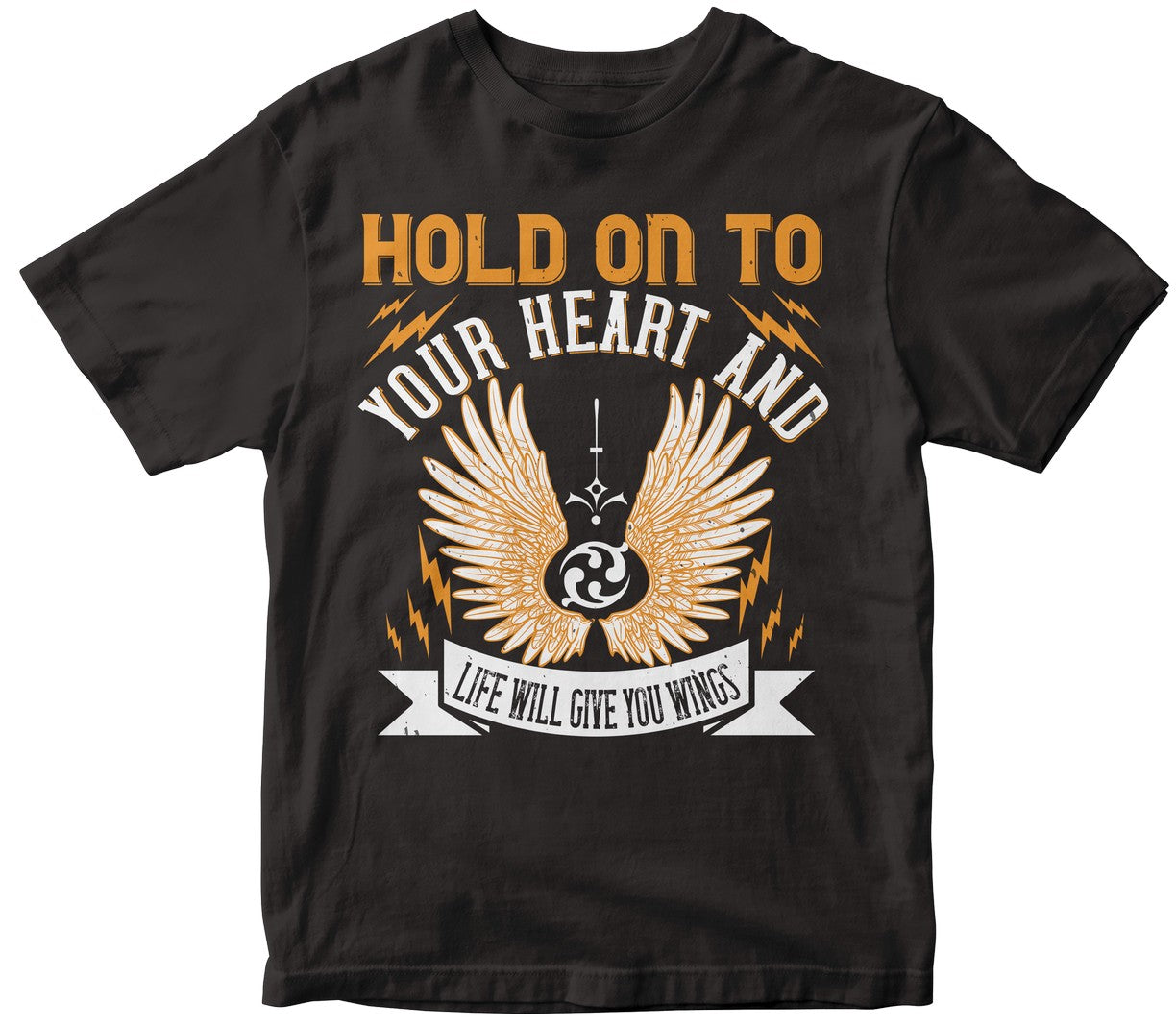 Hold On To Your Heart And Life Will Give You Wings