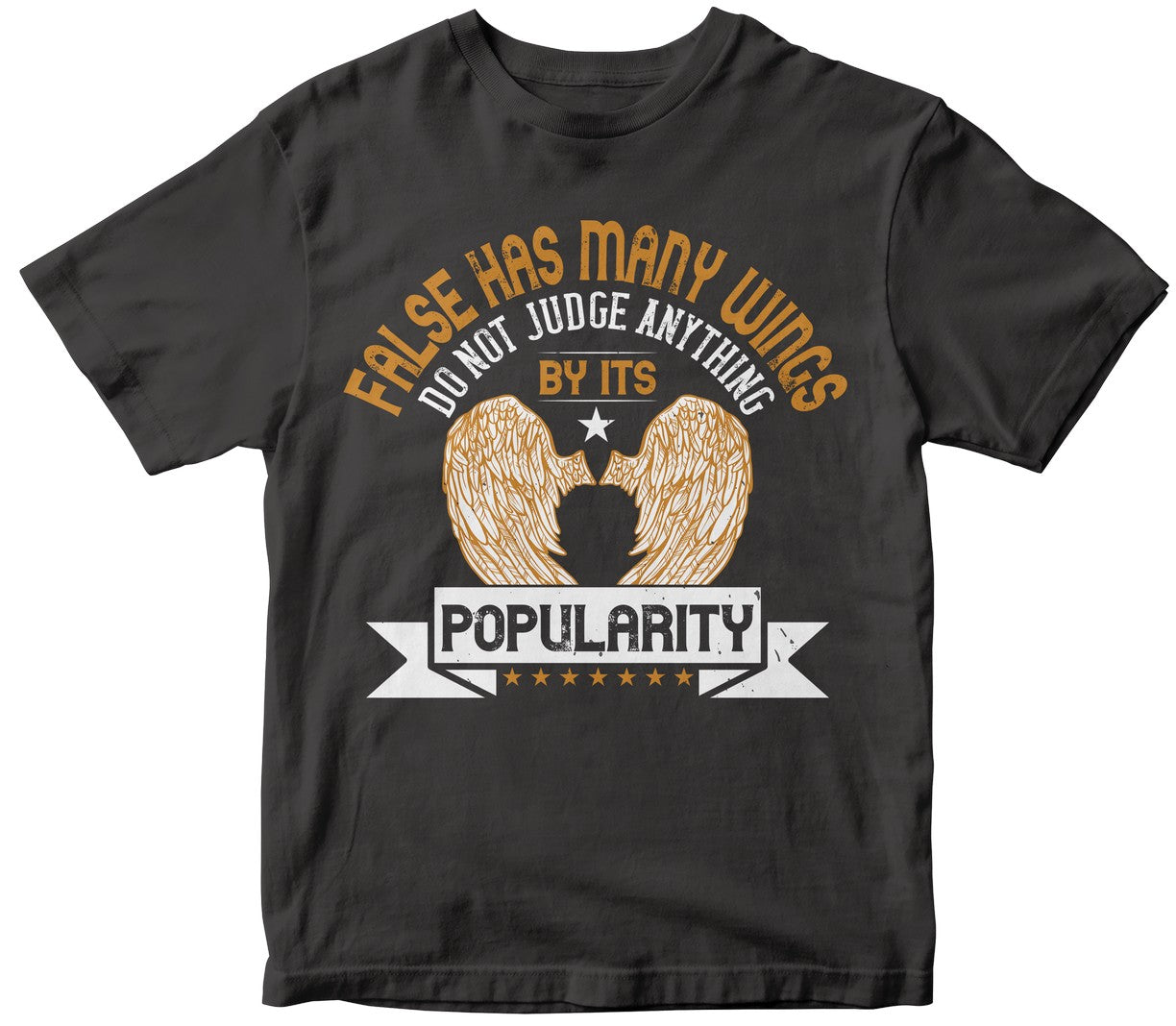 False Has Many Wings. Do Not Judge Anything By Its Popularity