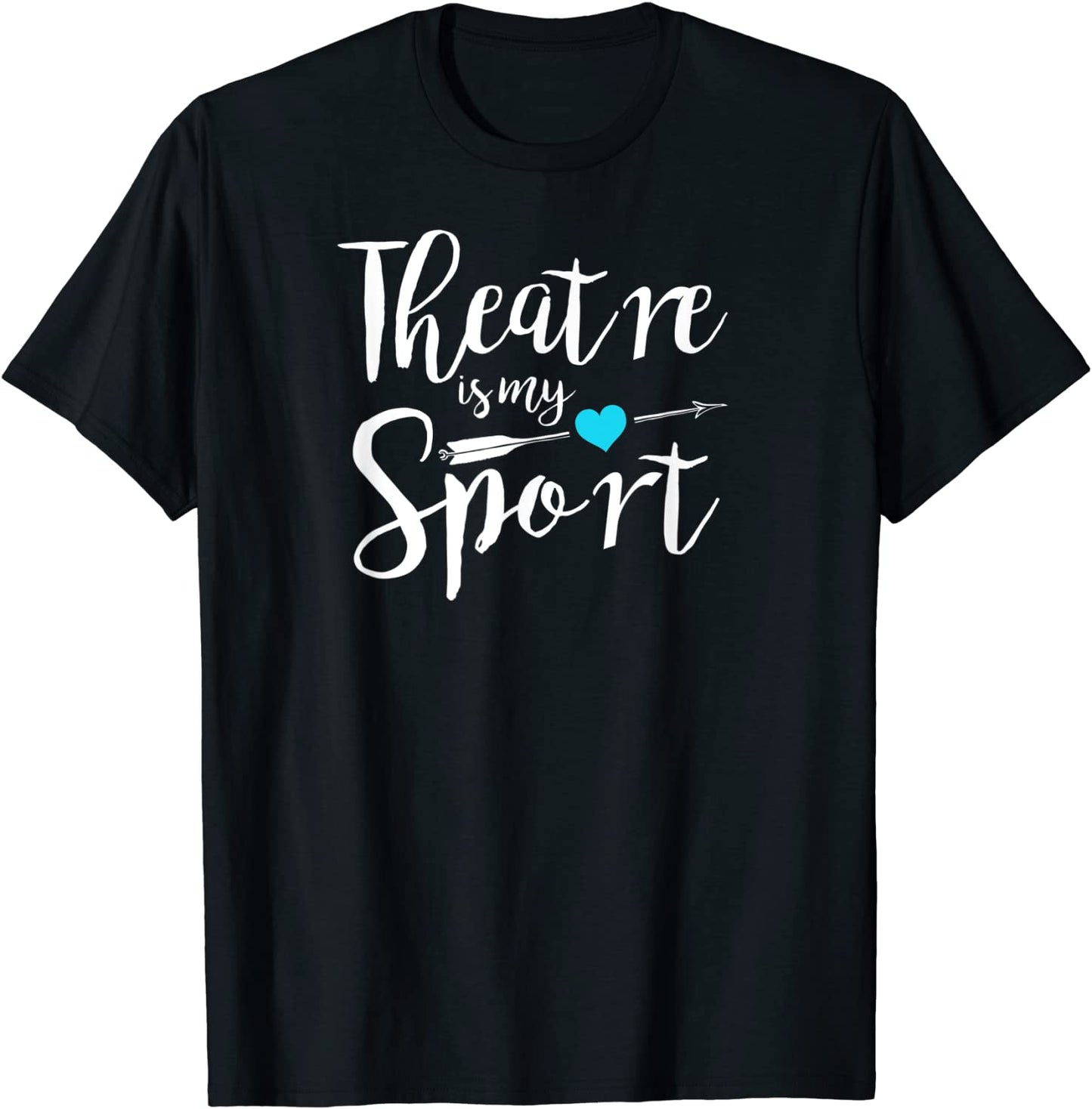 Theatre Is My Sport Funny Actor Actress Gift T-Shirt