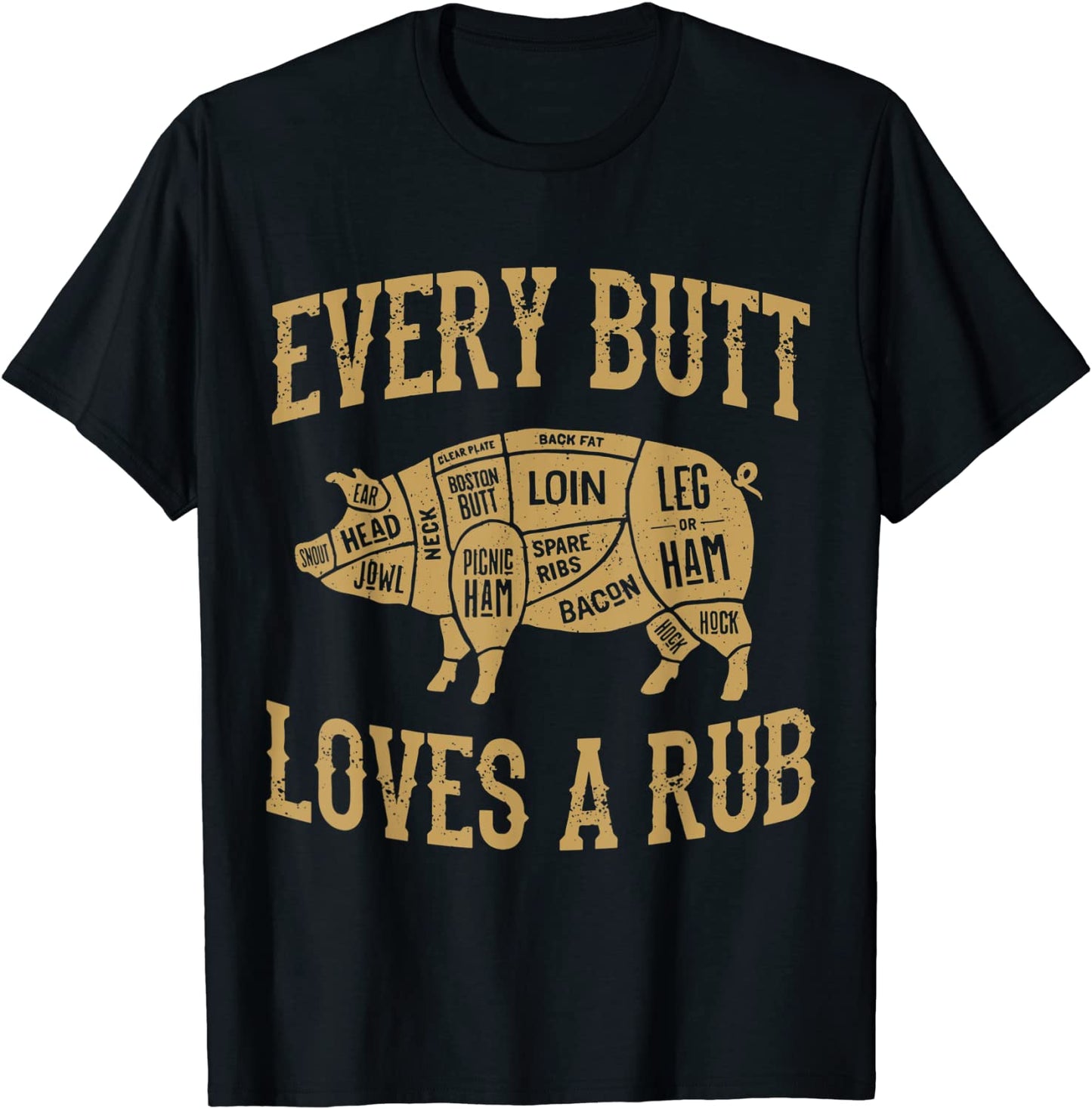 Every Butt Loves A Good Rub Funny Pig Pork BBQ Grill T-Shirt