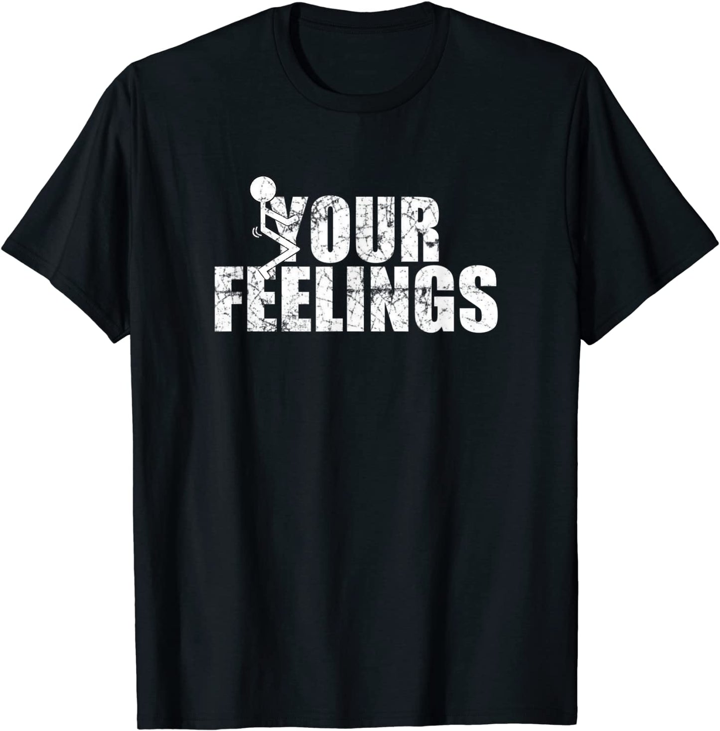 Fuck Your Feelings - Screw your feelings - vulgar funny gift T-Shirt