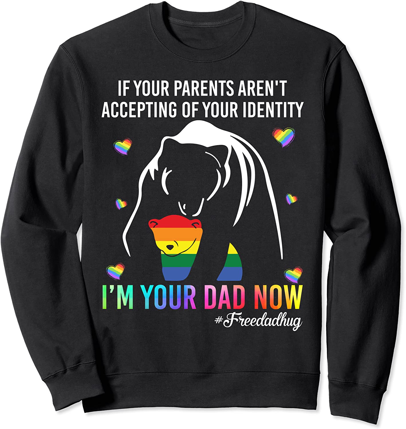 If Your Parents Arent Accepting Im Your Dad Now Sweatshirt