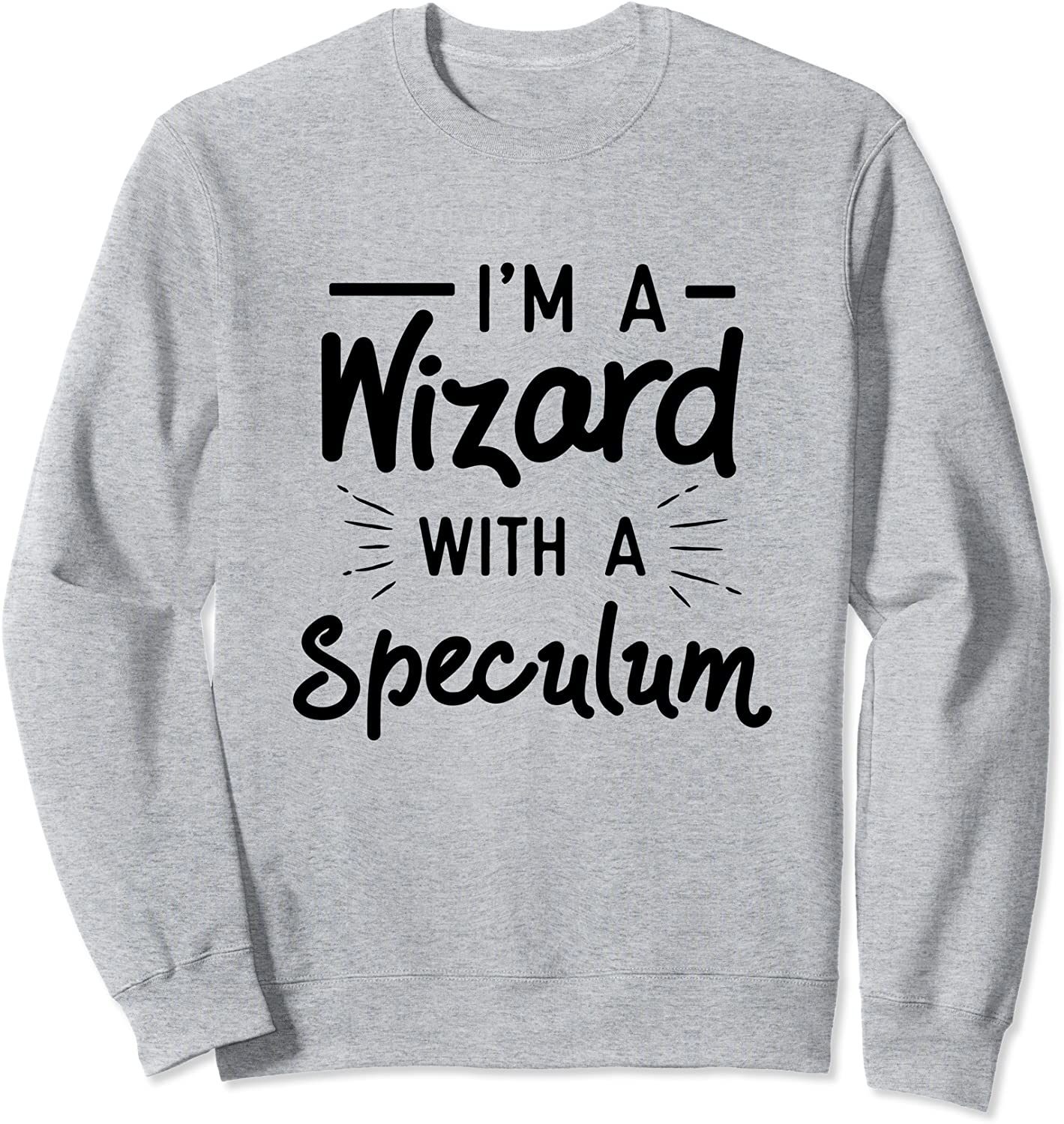OB GYN Gynecologist Gynecology - Wizard With A Speculum Sweatshirt