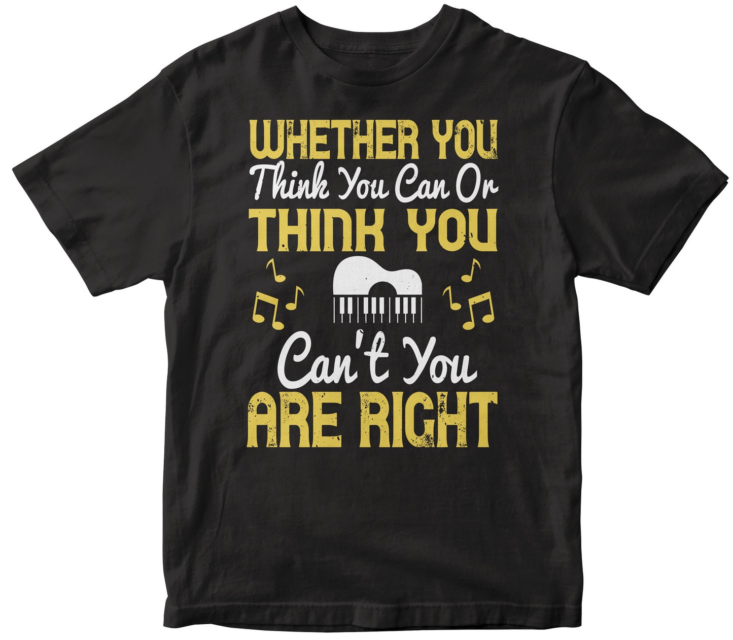 Whether You Think You Can Or Think You Can'T, You Are Right