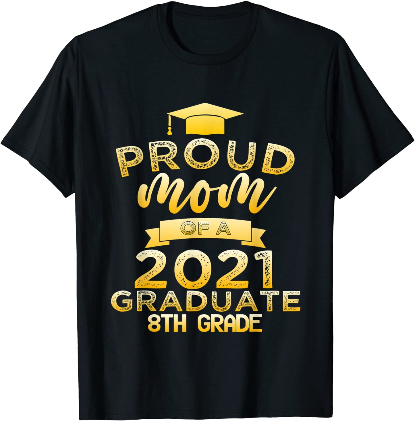 Proud Mom of a Class of 2021 Graduate 8th Grade Graduation T-Shirt