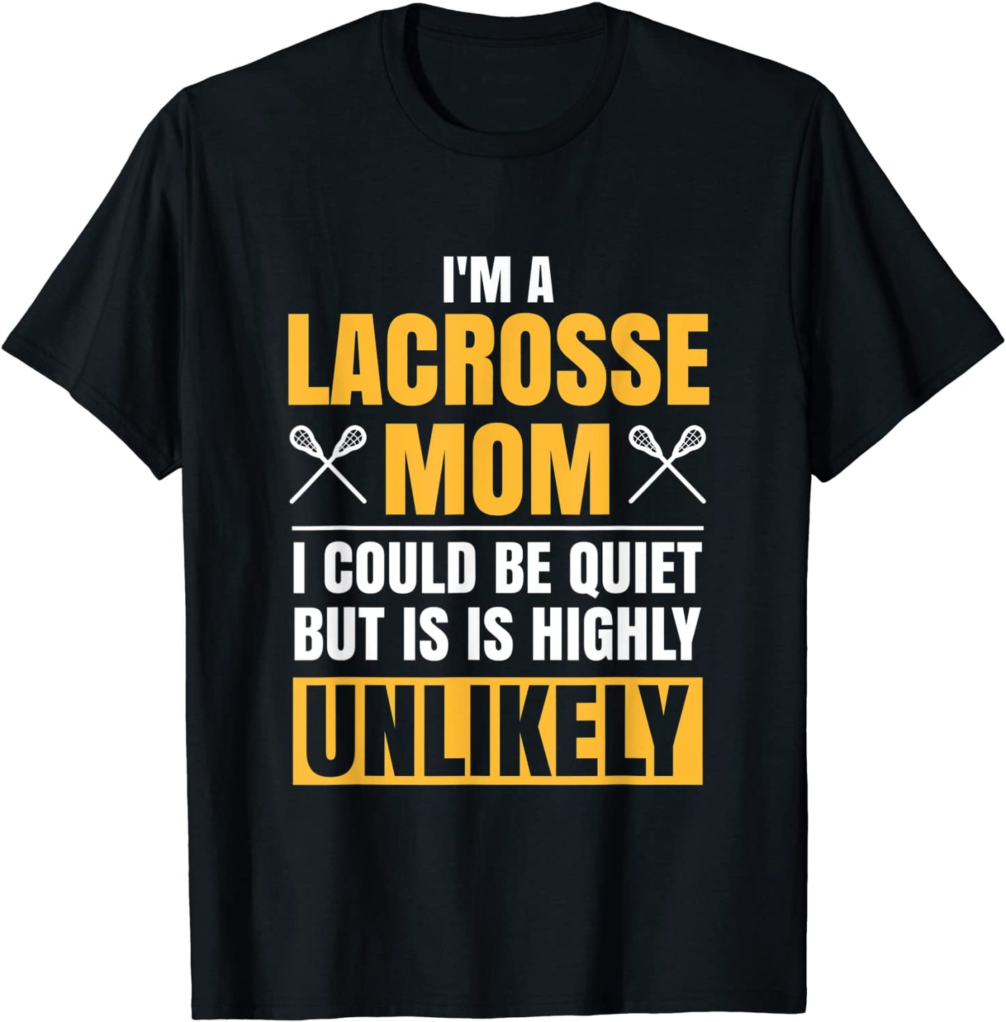 Im A Lacrosse Mom Funny Mothers Day Sports Gift T-Shirt