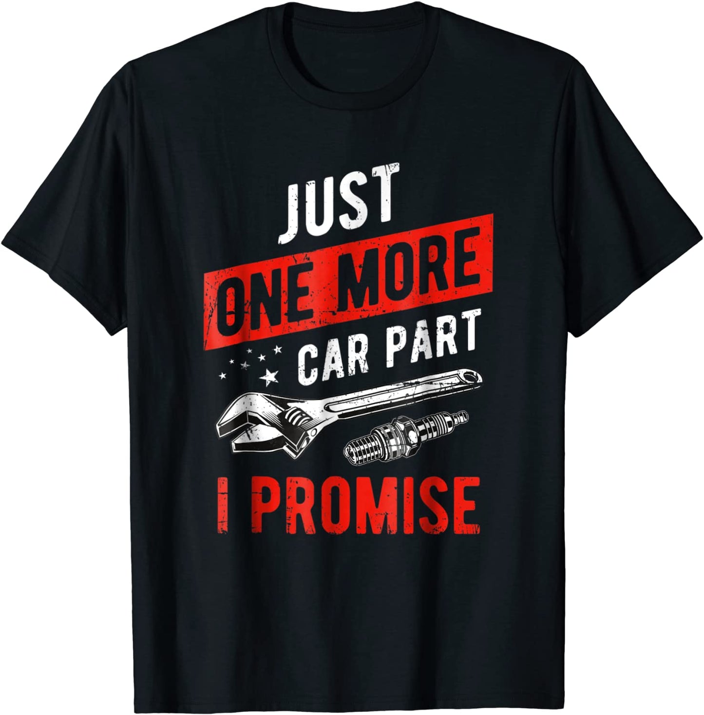 Just One More Car Part I Promise T-Shirt - Gear Head Tee