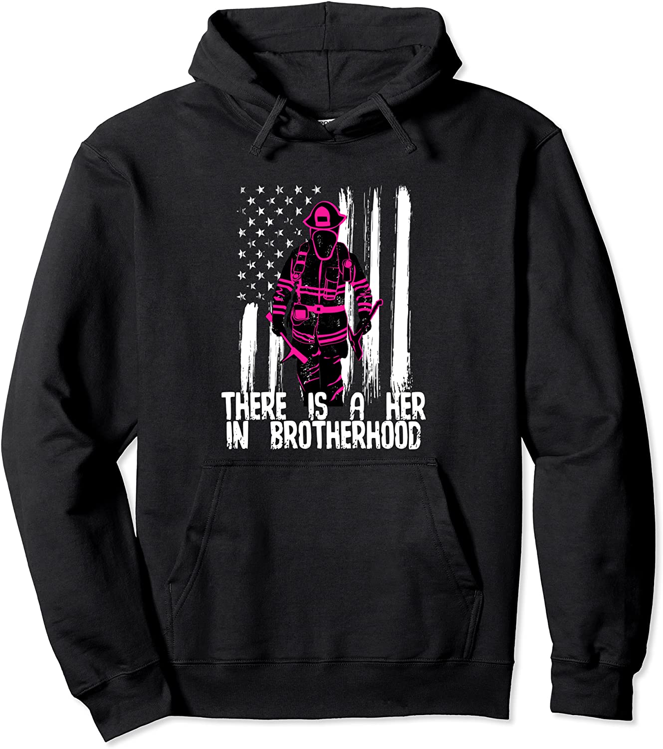 Female Firefighter Theres A Her In Brotherhood Woman Gift Pullover Hoodie