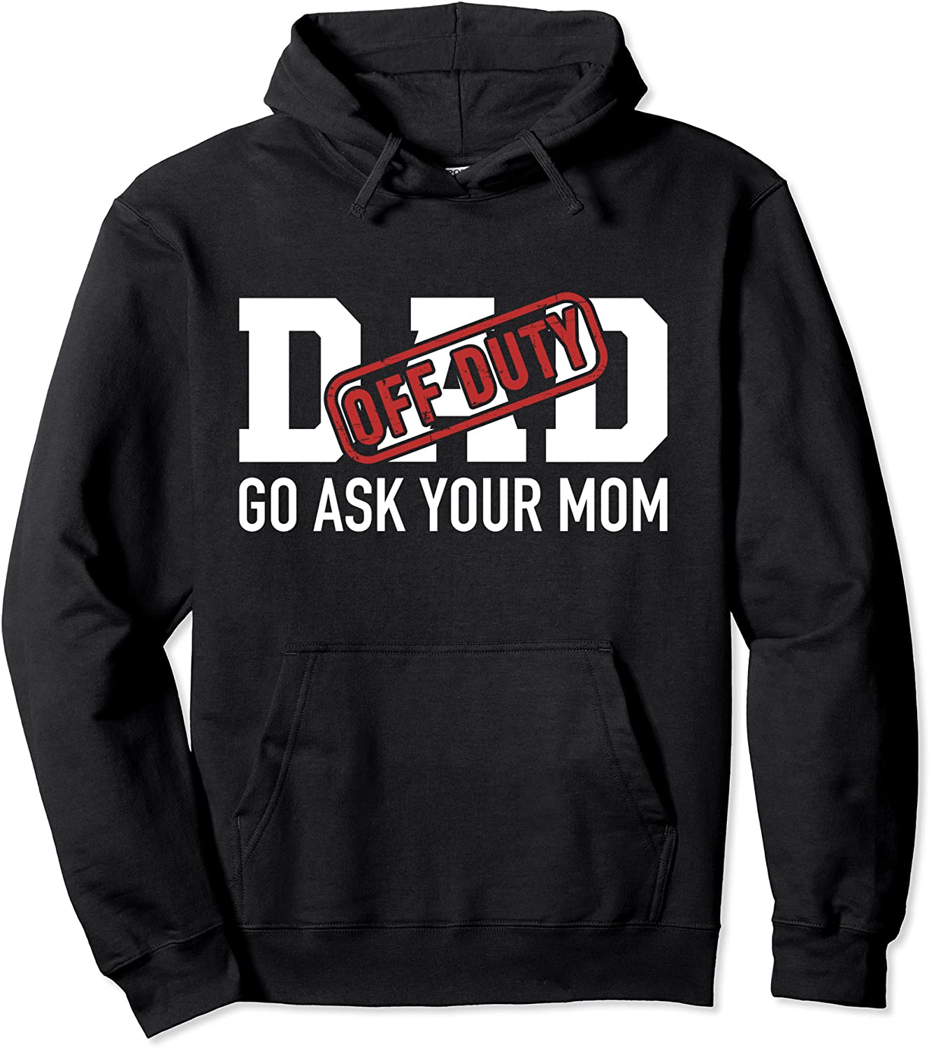 Dad off duty go ask your mom funny gift for father Pullover Hoodie