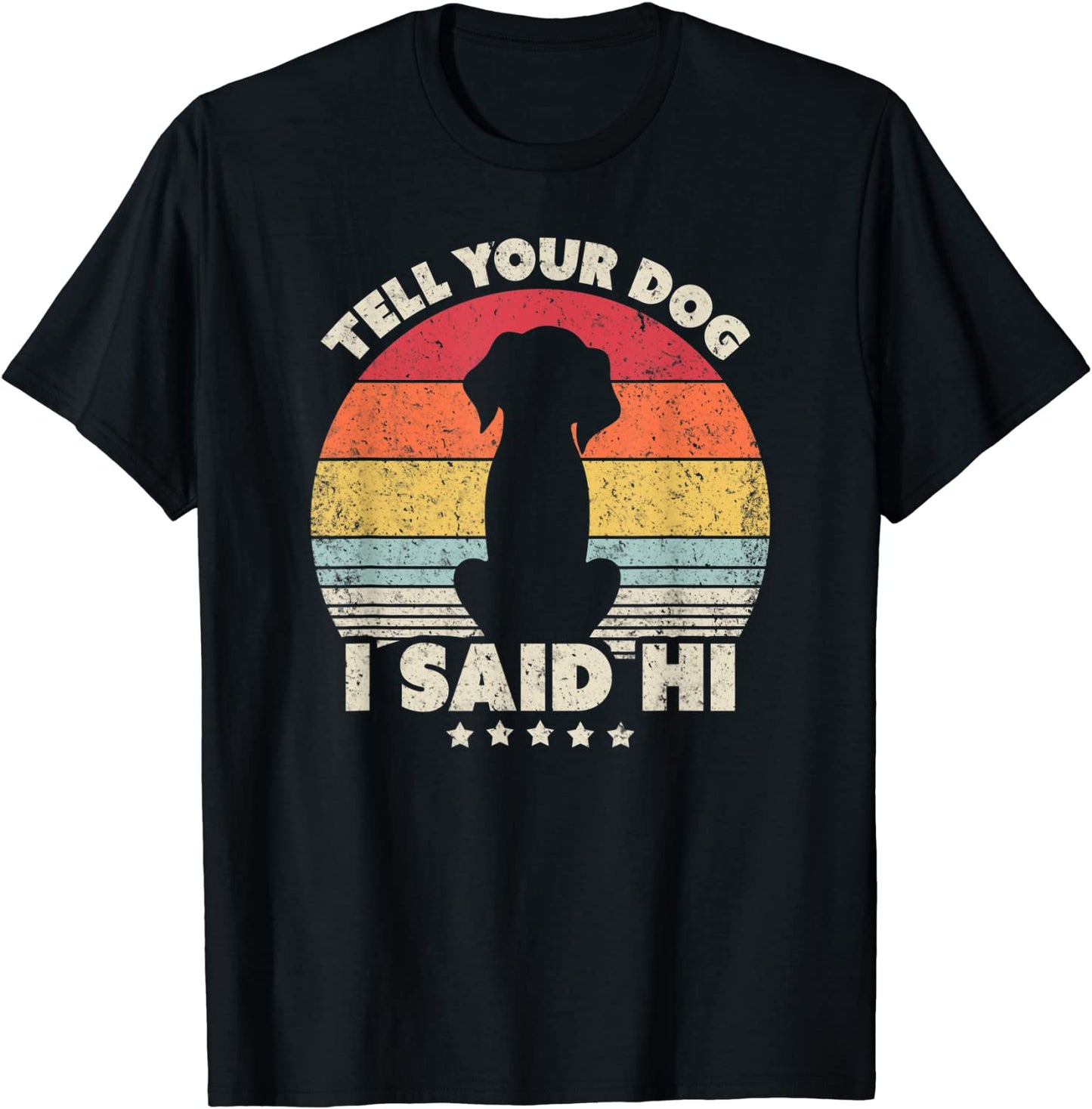 Funny Dog Design Tell Your Dog I Said Hi Retro Style T-Shirt