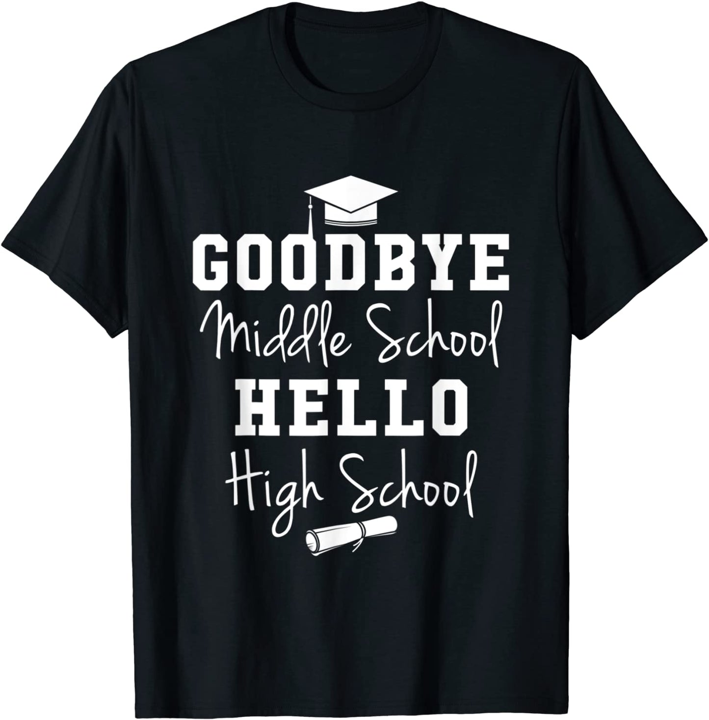 Goodbye Middle School Hello High School - Graduation T-Shirt