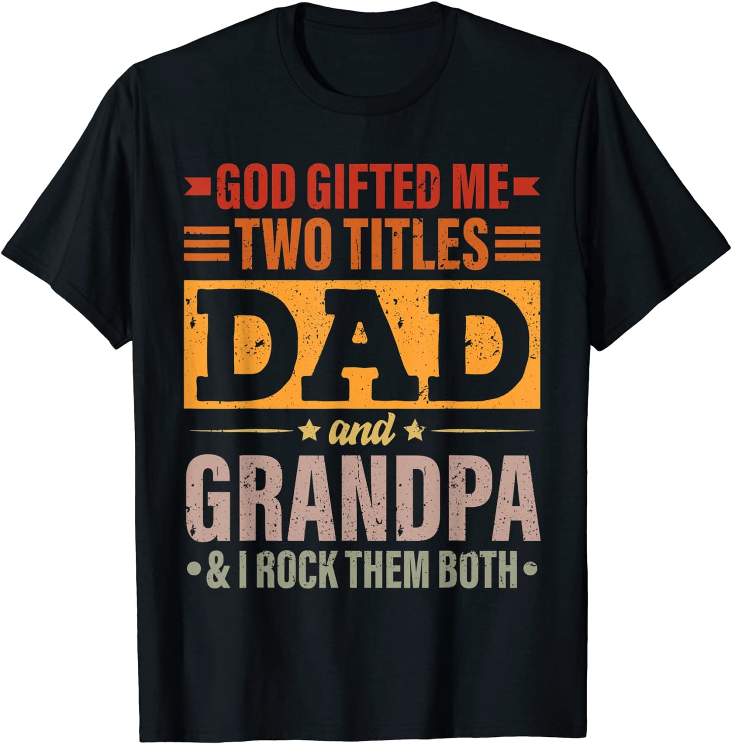 Mens God Gifted Me Two Titles Dad And Grandpa Funny Fathers Day T-Shirt