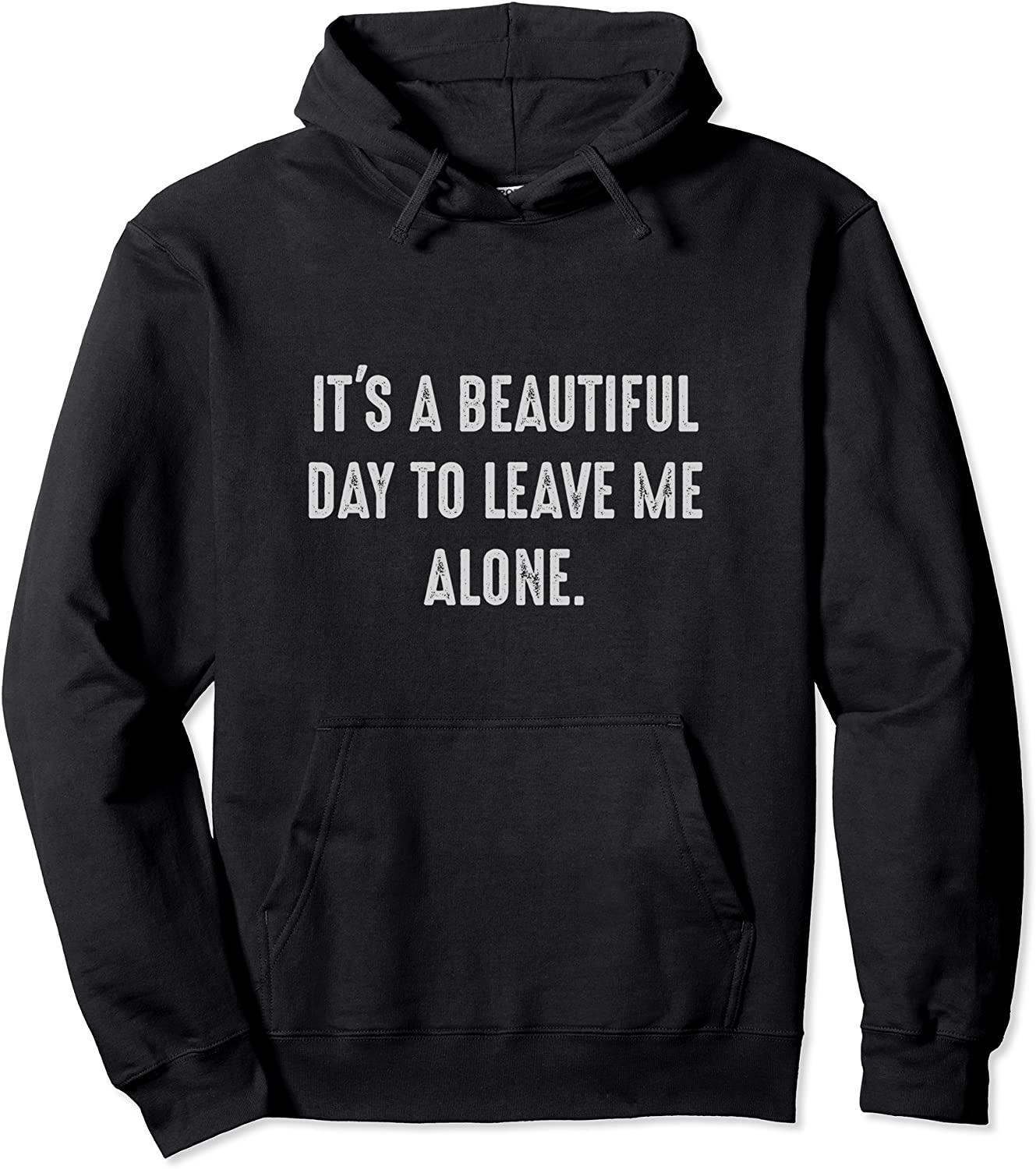 Its a beautiful day to leave me alone Sarcasm Introvert So Pullover Hoodie