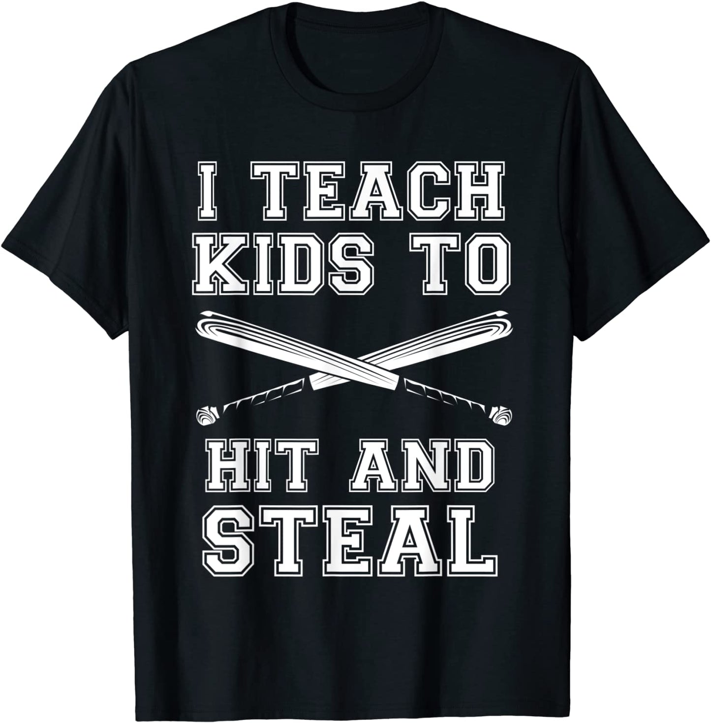 I Teach Kids To Hit And Steal Baseball Tee for Sport Lovers T-Shirt