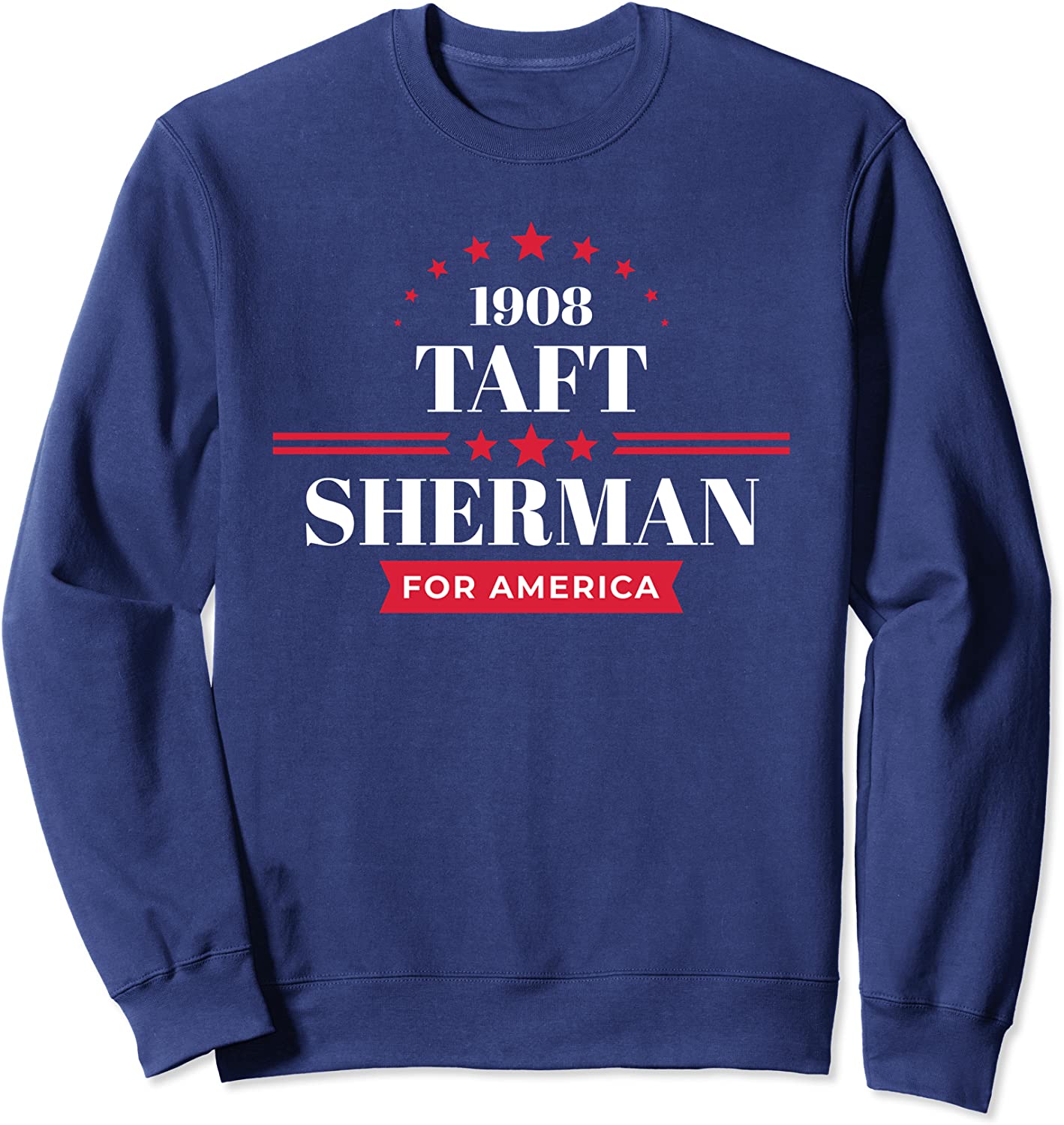 William Howard Taft Sweatshirt President Taft Campaign Shirt