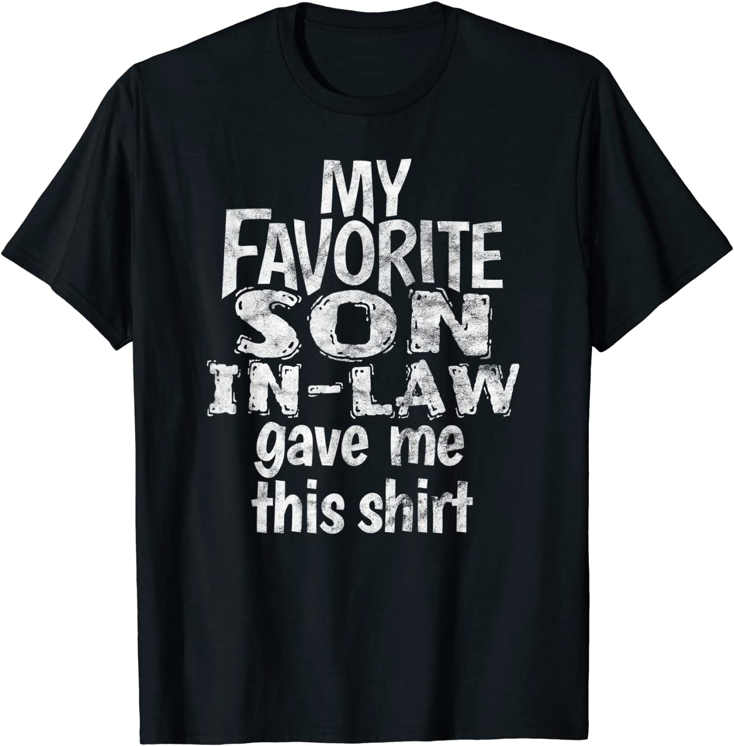 My Favorite Son In Law Gave Me This Shirt Gag Gift