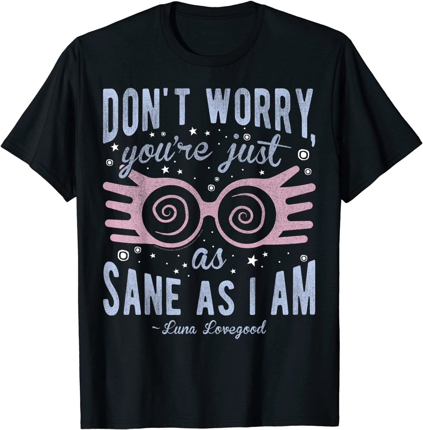 Harry Potter Luna Dont Worry Youre Just As Sane As I Am T-Shirt