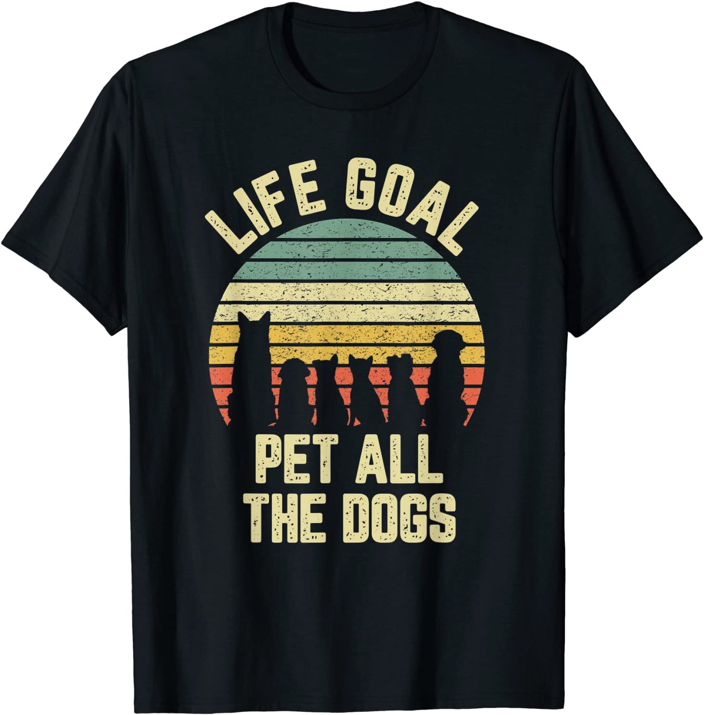 Life Goal Pet All The Dogs Shirt Funny Dog Lover Tshirt Tee