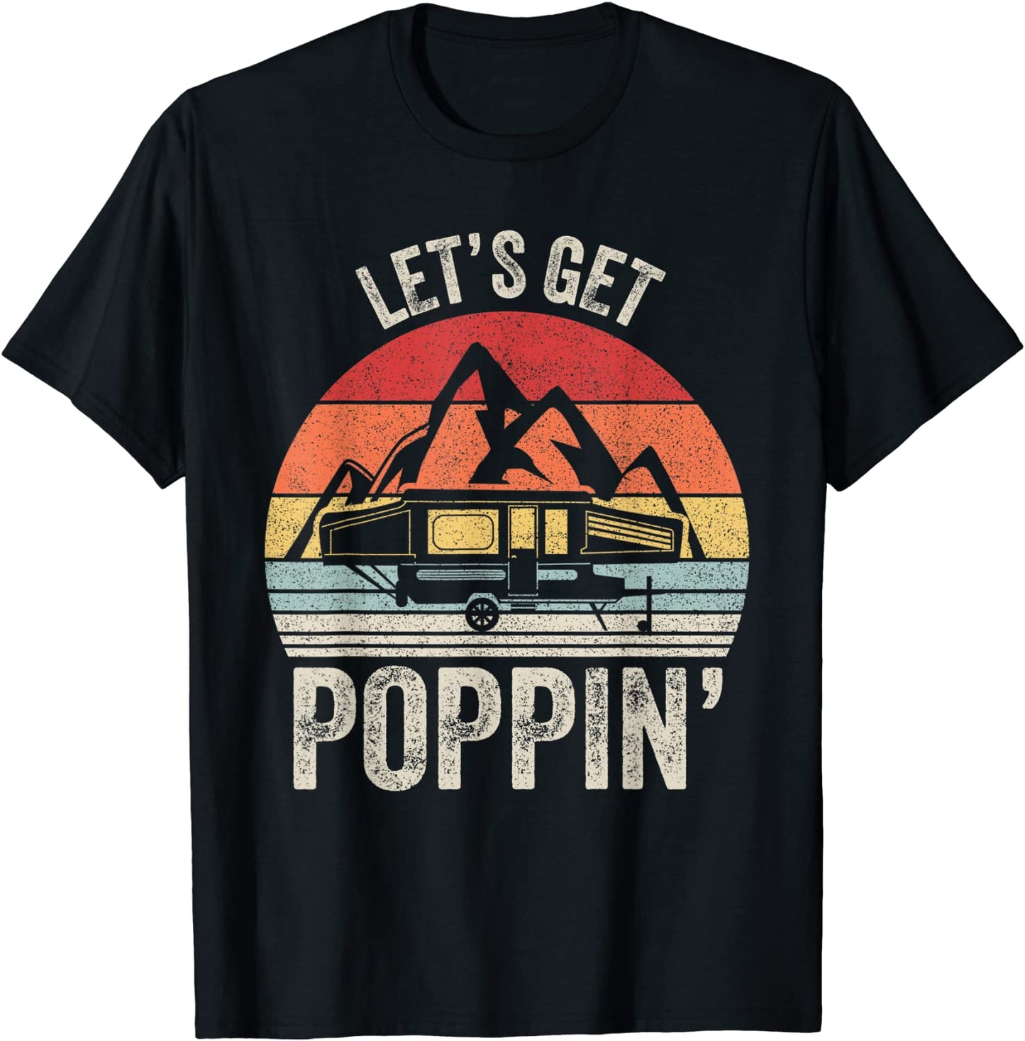 Vintage Retro Lets Get Poppin Camping RV Pop Up Camper T-Shirt