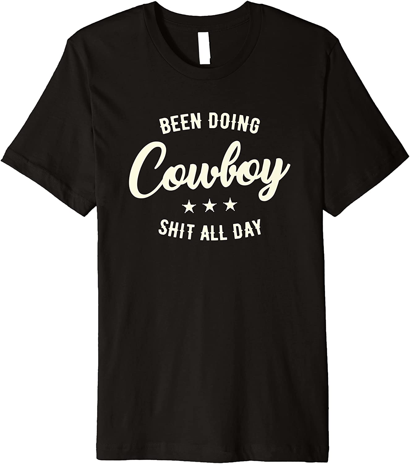 Been Doing Cowboy Shit All Day Premium T-Shirt