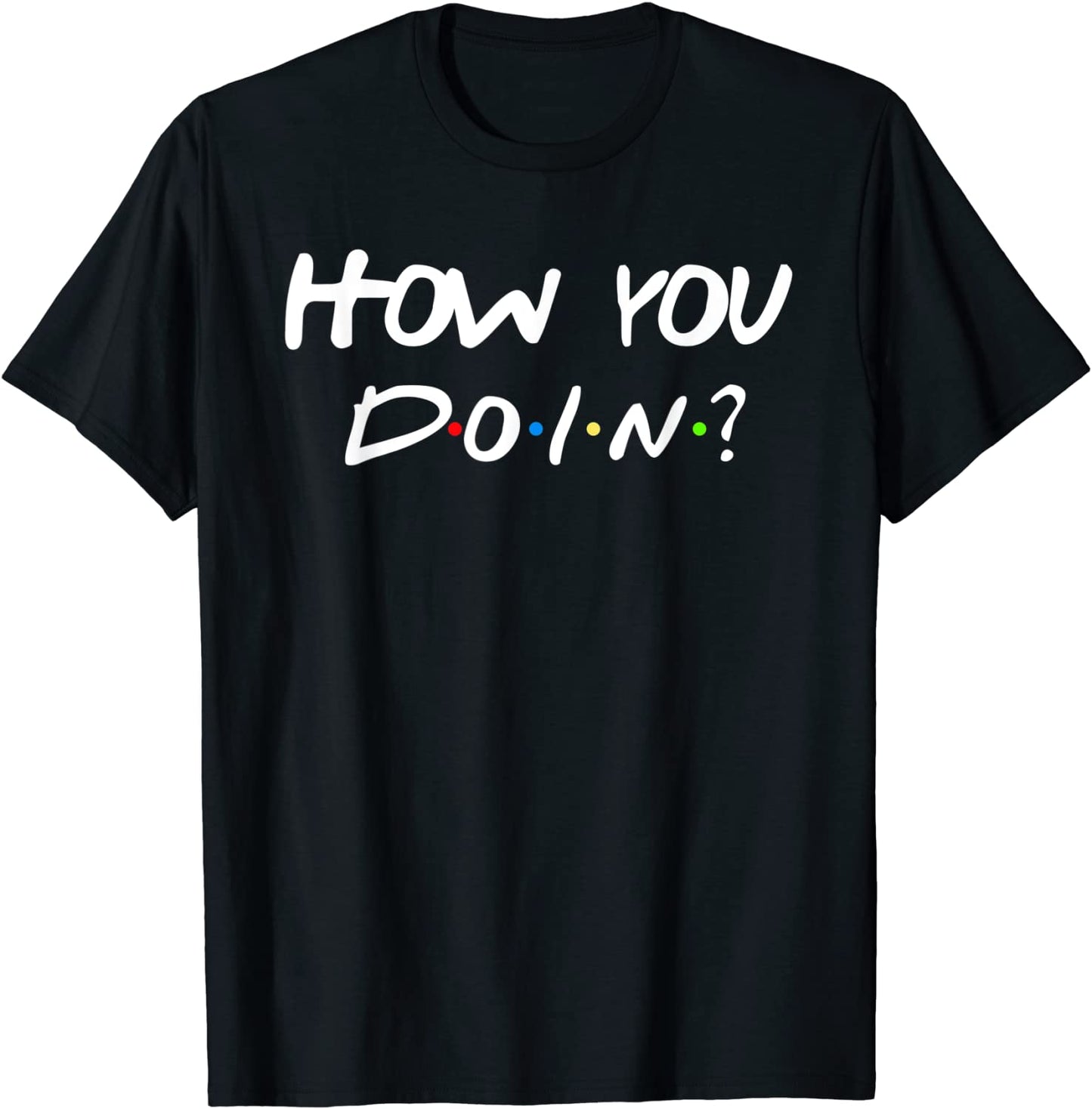 How You Doin Best Friend Gift T-Shirt