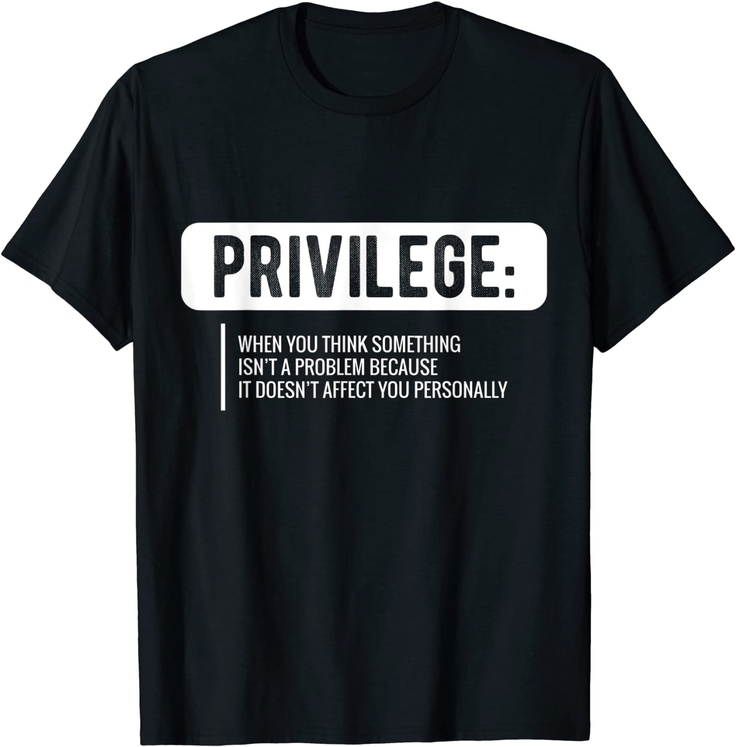 Privilege T-Shirt Civil Rights Tee Equality Shirt T-Shirt