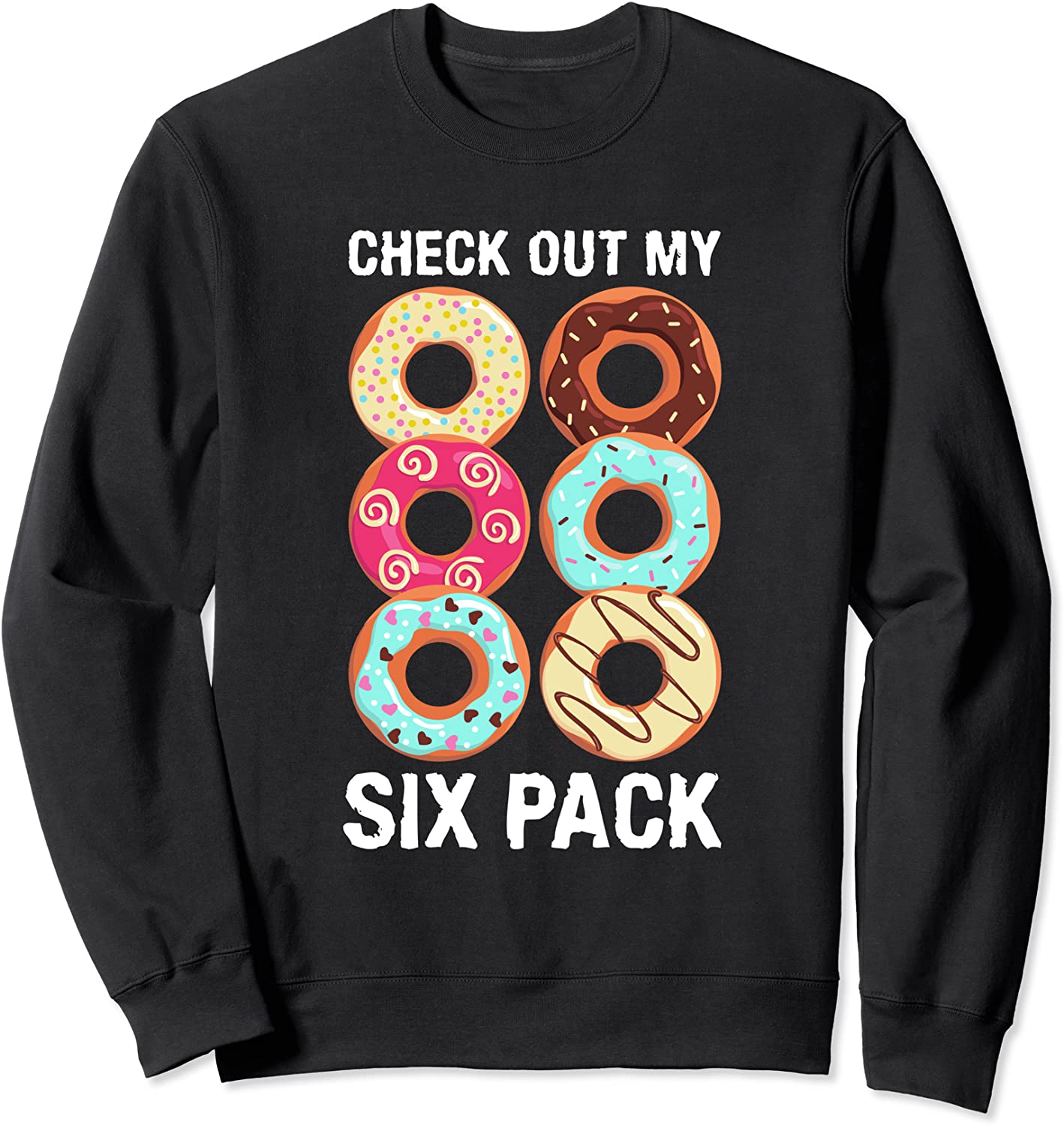 Check Out My Six Pack Donut Shirt Funny Gym Sweatshirt