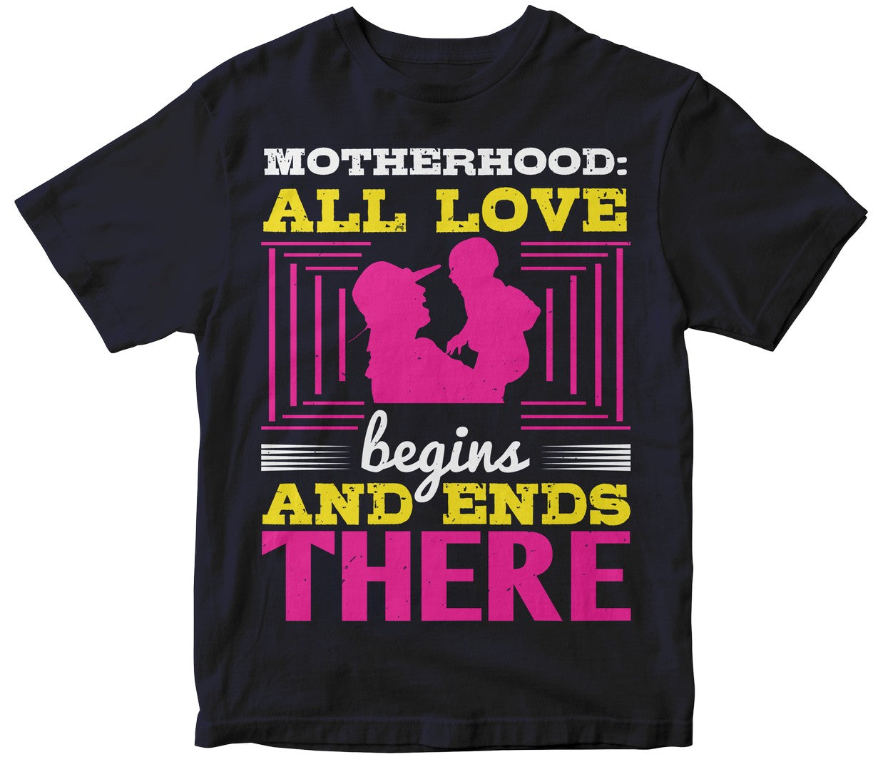 Motherhood All Love Begins And Ends There
