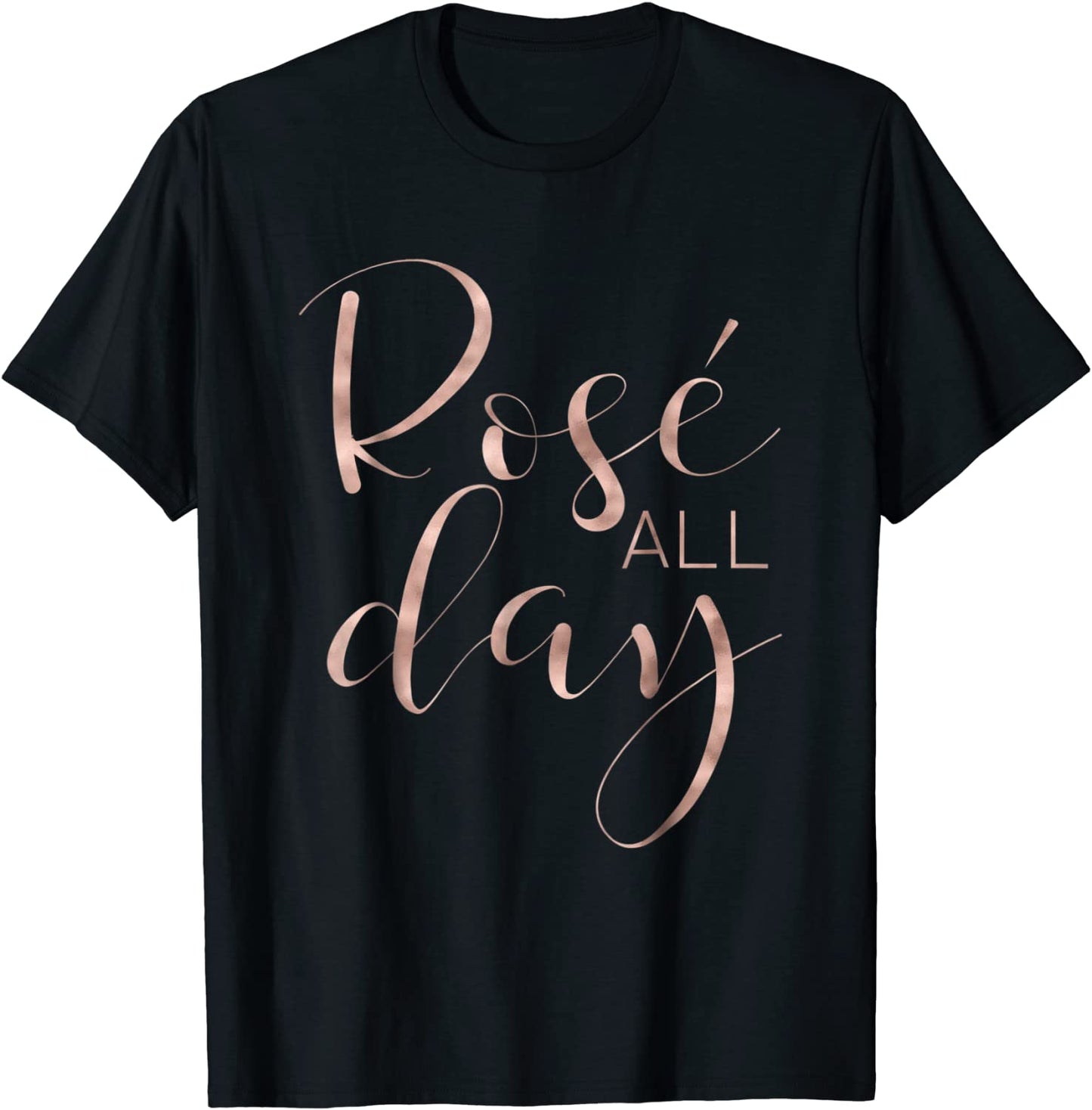 Funny Cute Rose All Day Wine Lover T-shirt Gift G002016