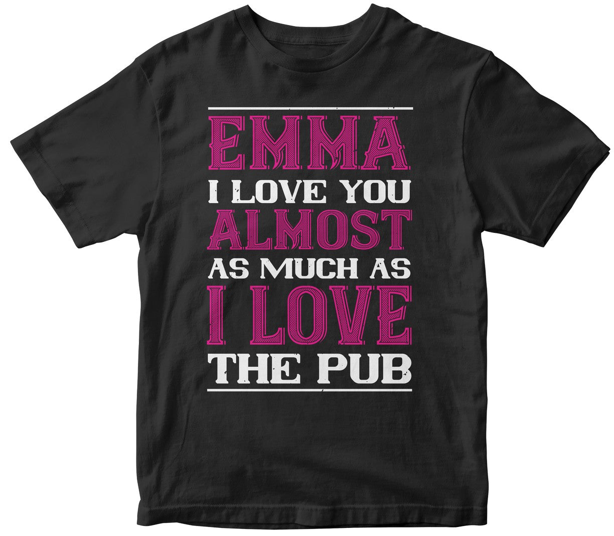 Emma I Love You Almost As Much As