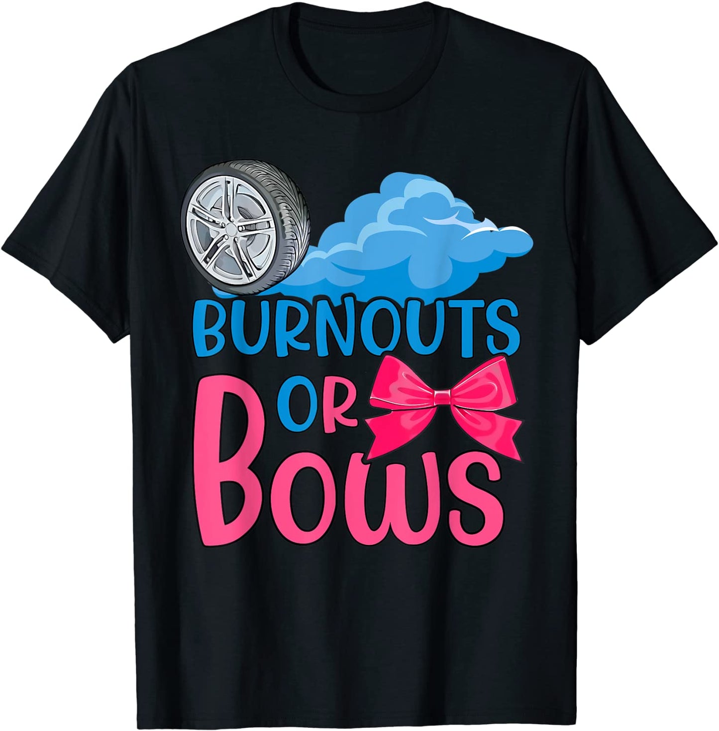 Burnouts or Bows Gender Reveal party Idea for mom or dad T-Shirt