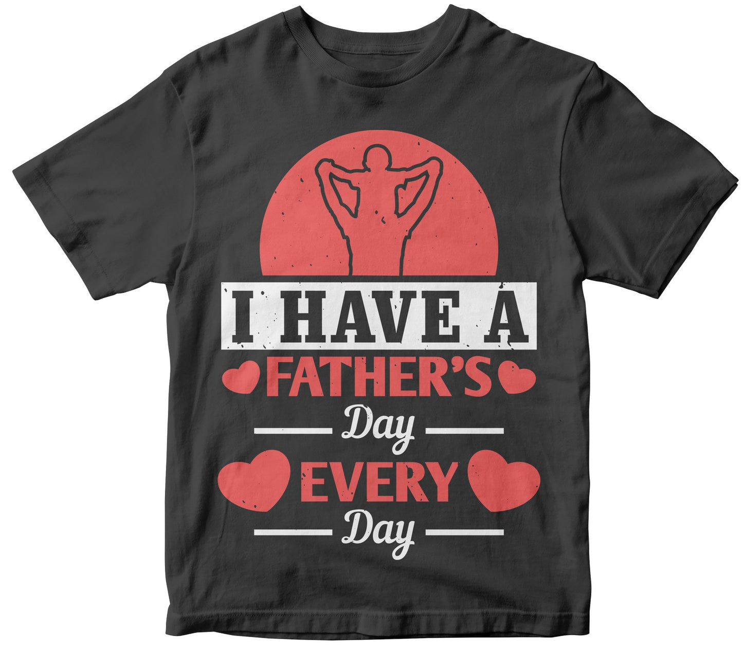 I Have A Father'S Day Every Day