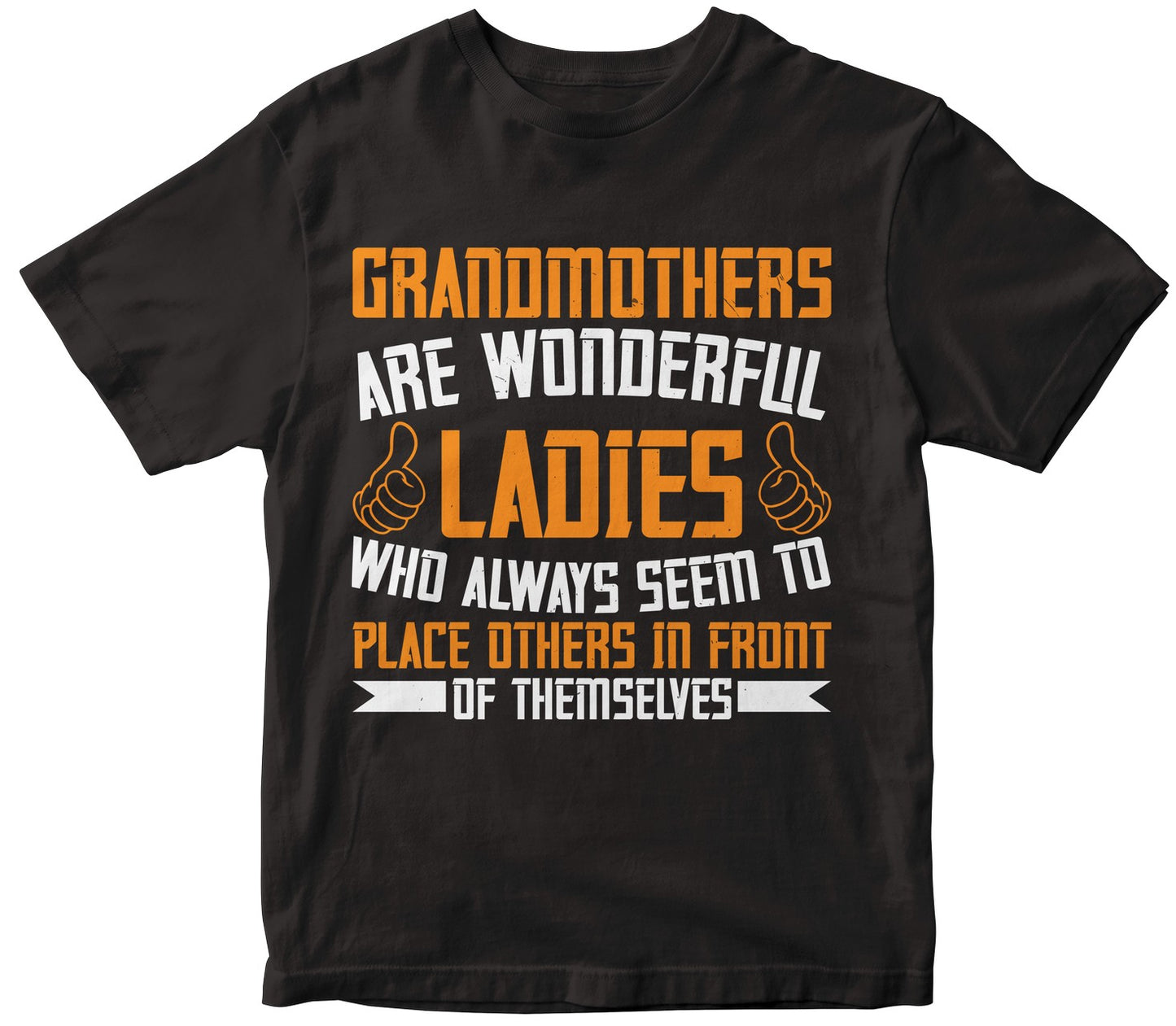 Grandmothers Are Wonderful Ladies Who Always Seem To Place Others In Front Of Themselves-0