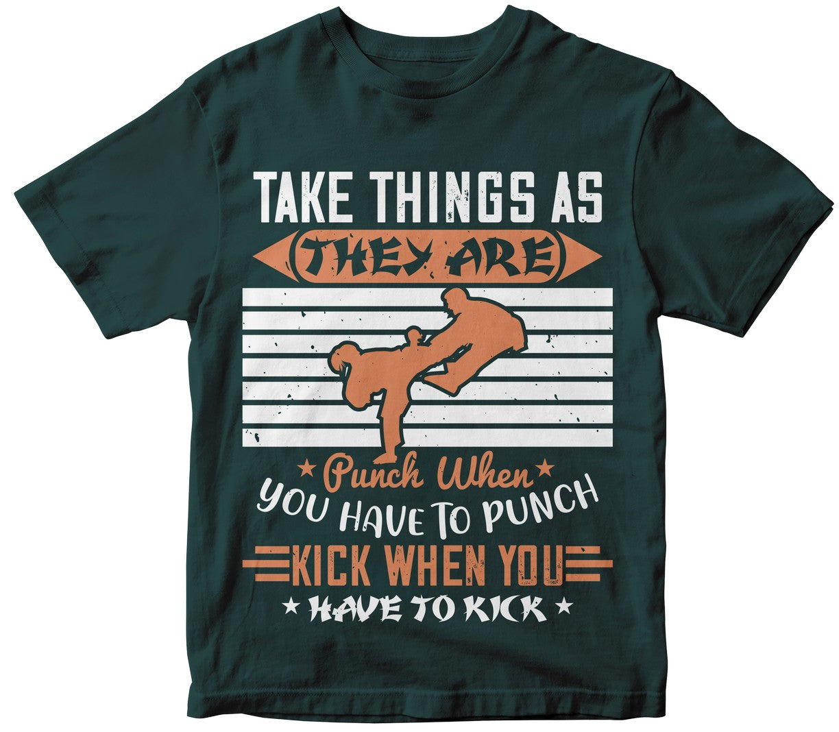 Take Things As They Are. Punch When You Have To Punch. Kick When You Have To Kick