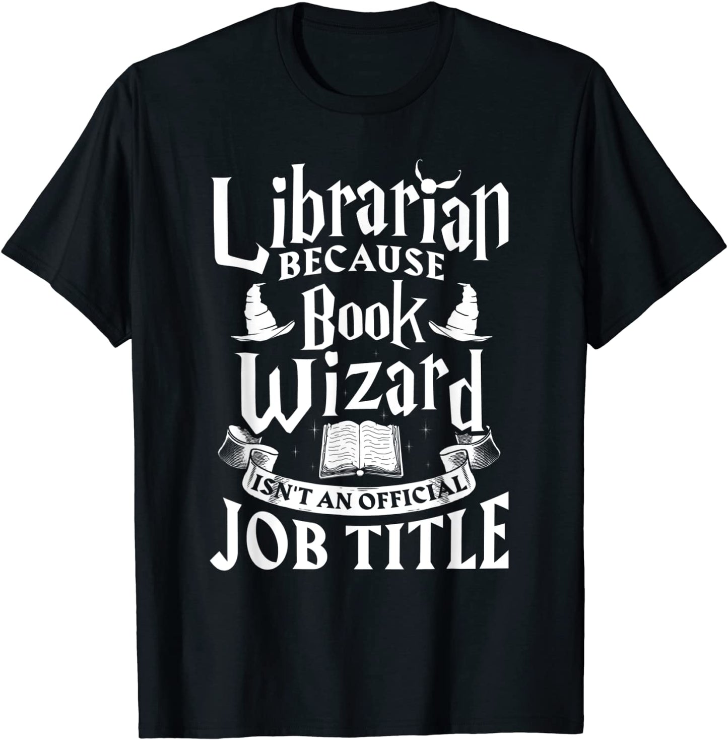 Librarian bcs Book Wizard isnt a Job Title - Library Shirt